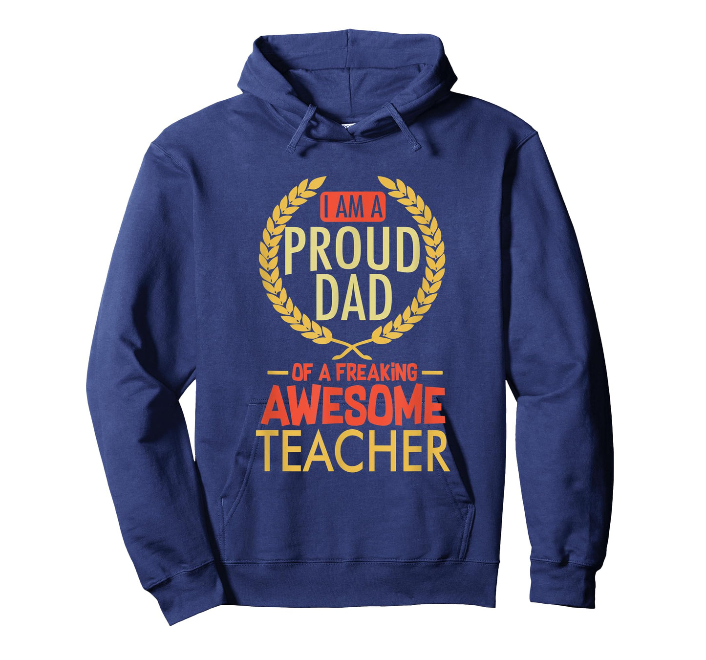 I Am A Proud Dad Of A Freaking Awesome Teacher Shirt T-Shirt for Men Women Kids