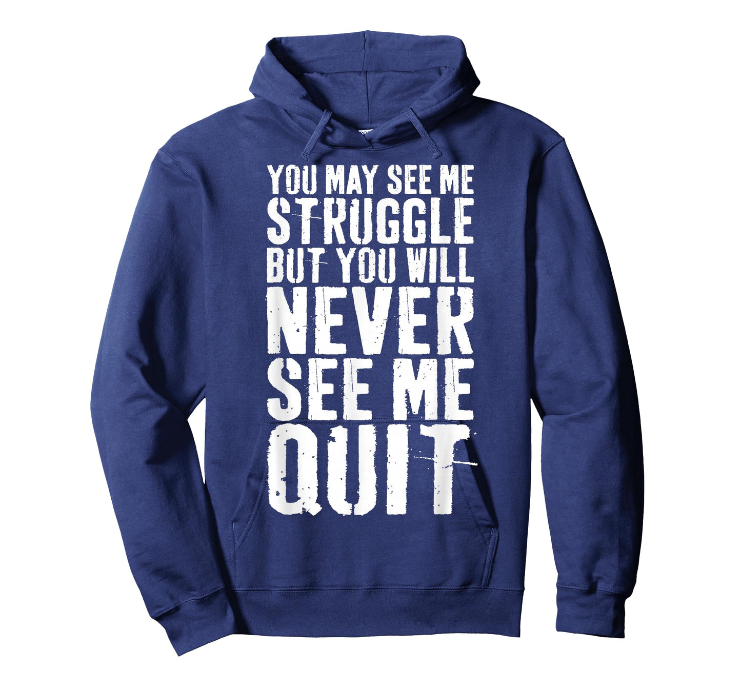You May See Me Struggle But You Will Never See Me Quit Shirt T-Shirt