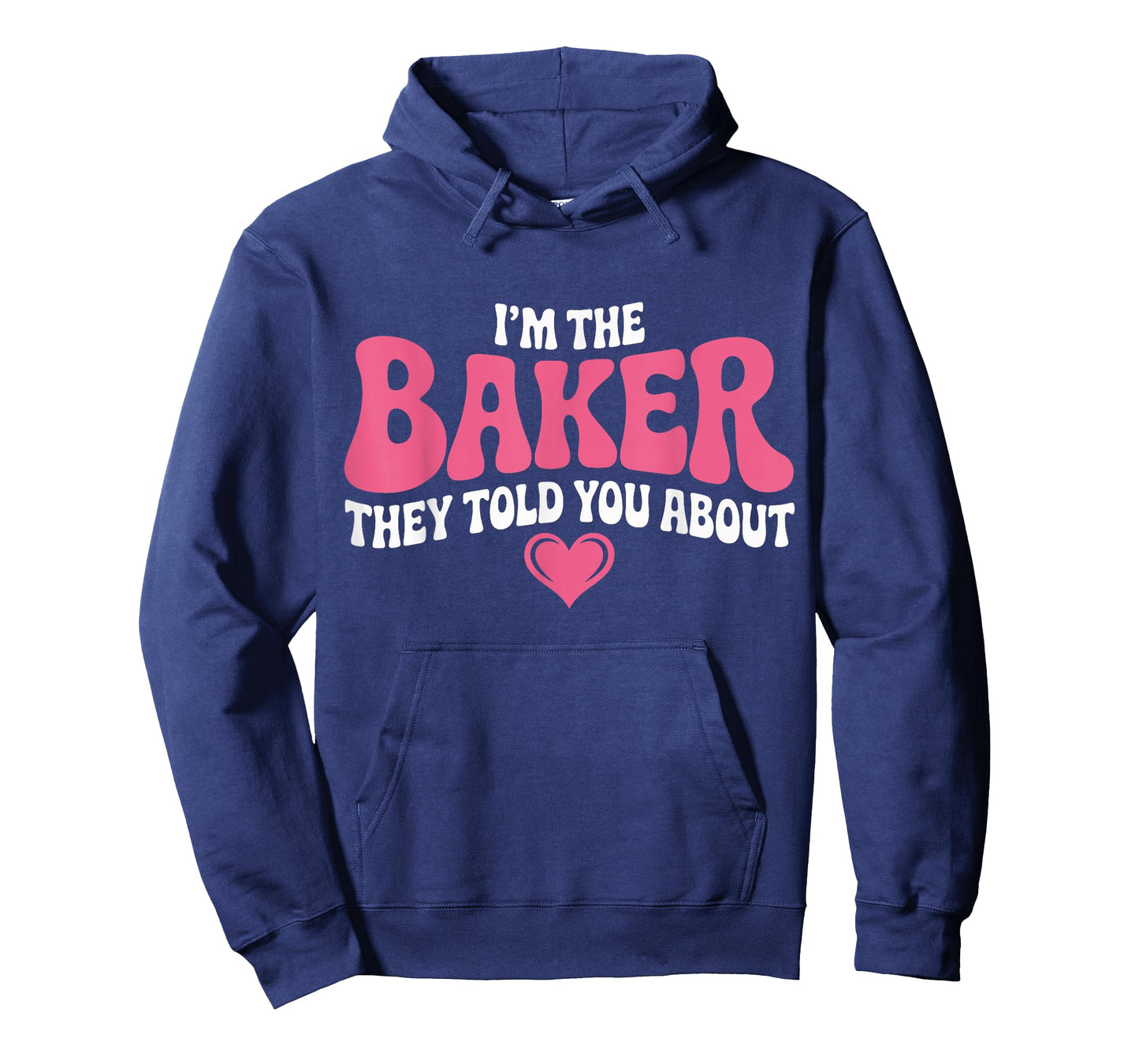 Iโm The Baker They Told You About Funny Pastry Chef Baking T-Shirt