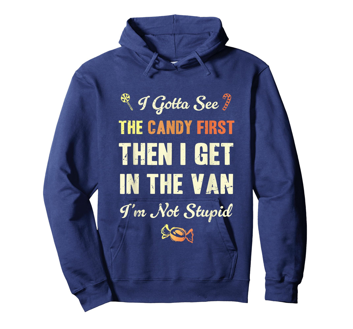 I Gotta See The Candy First Then I get in The Van T-Shirt