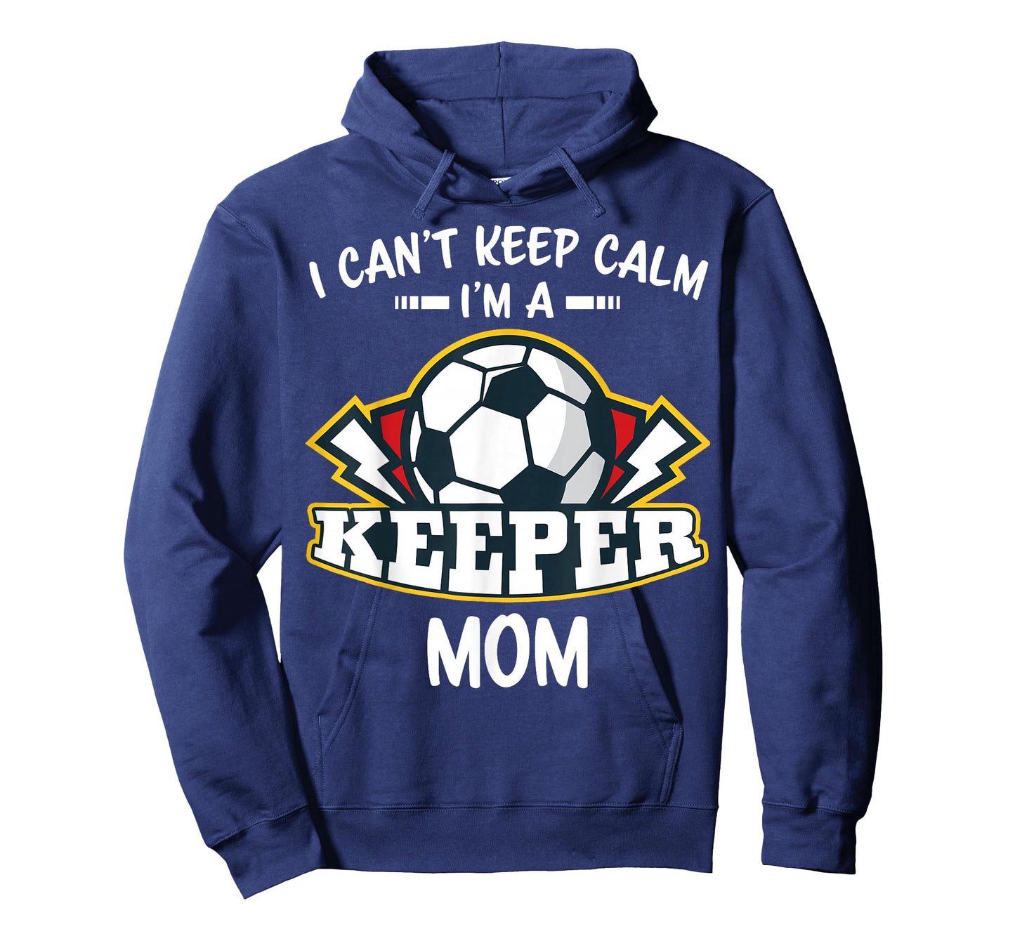 I Can't Keep Calm I'm Keeper Mom Soccer Goalie Goalkeeper T-Shirt