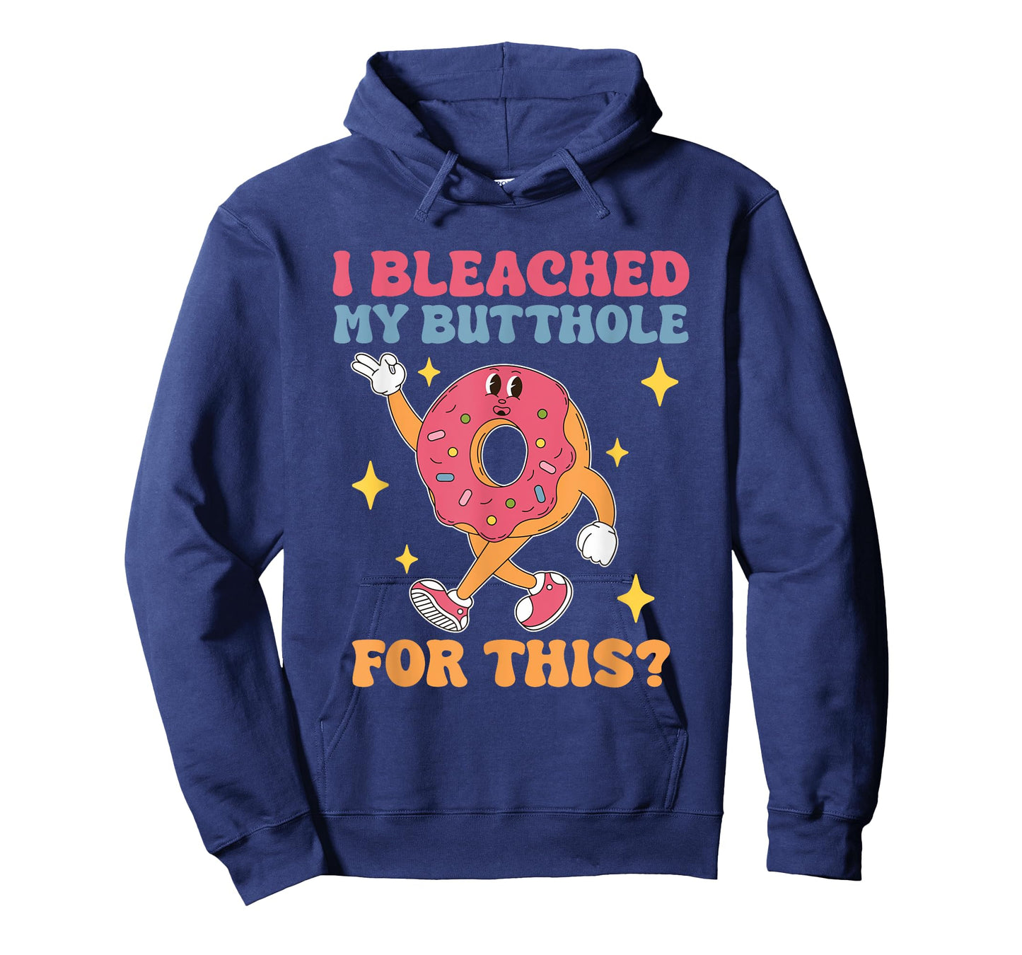 I Bleached My Butthole For This Funny Donut Design T-Shirt