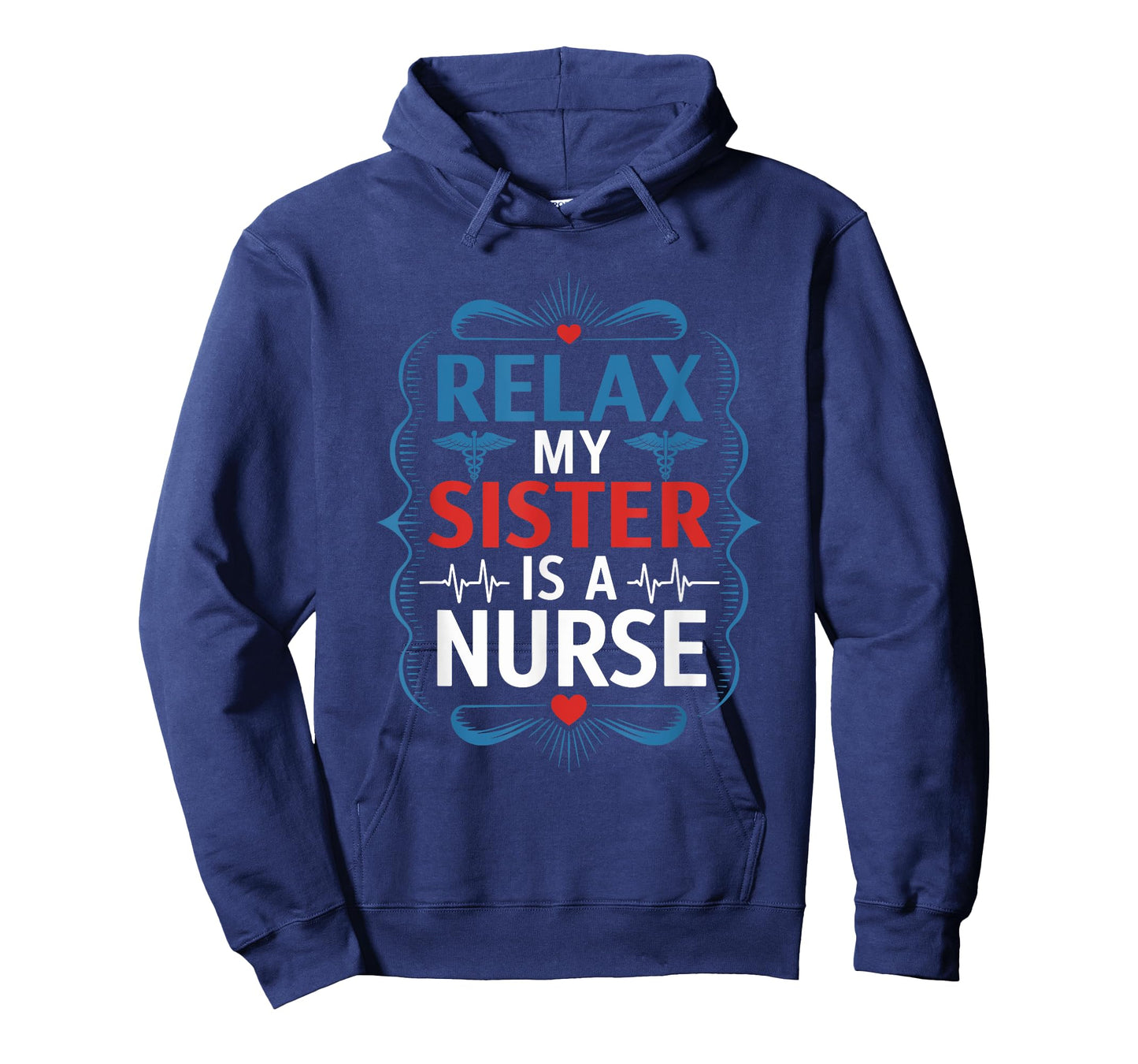 Nurse Sis Relax My Sister Is A Nurse, Nursing Sister Nurse T-Shirt