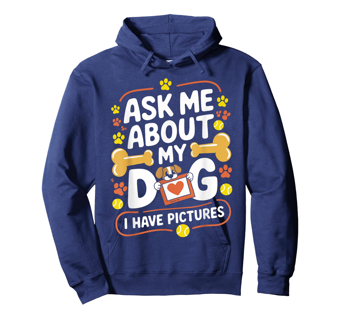 Ask Me About My Dog (I Have Pictures) Funny Dog Lover T-Shirt