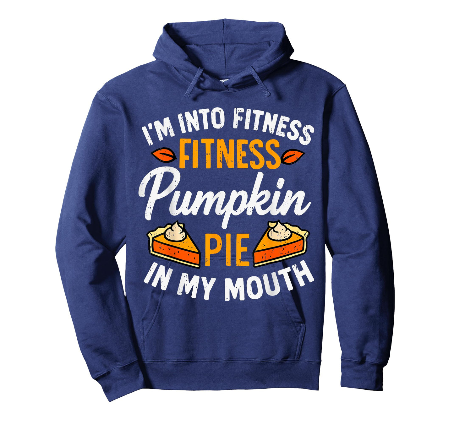 I'm Into Fitness Pumpkin Pie in My Mouth Thanksgiving Funny T-Shirt