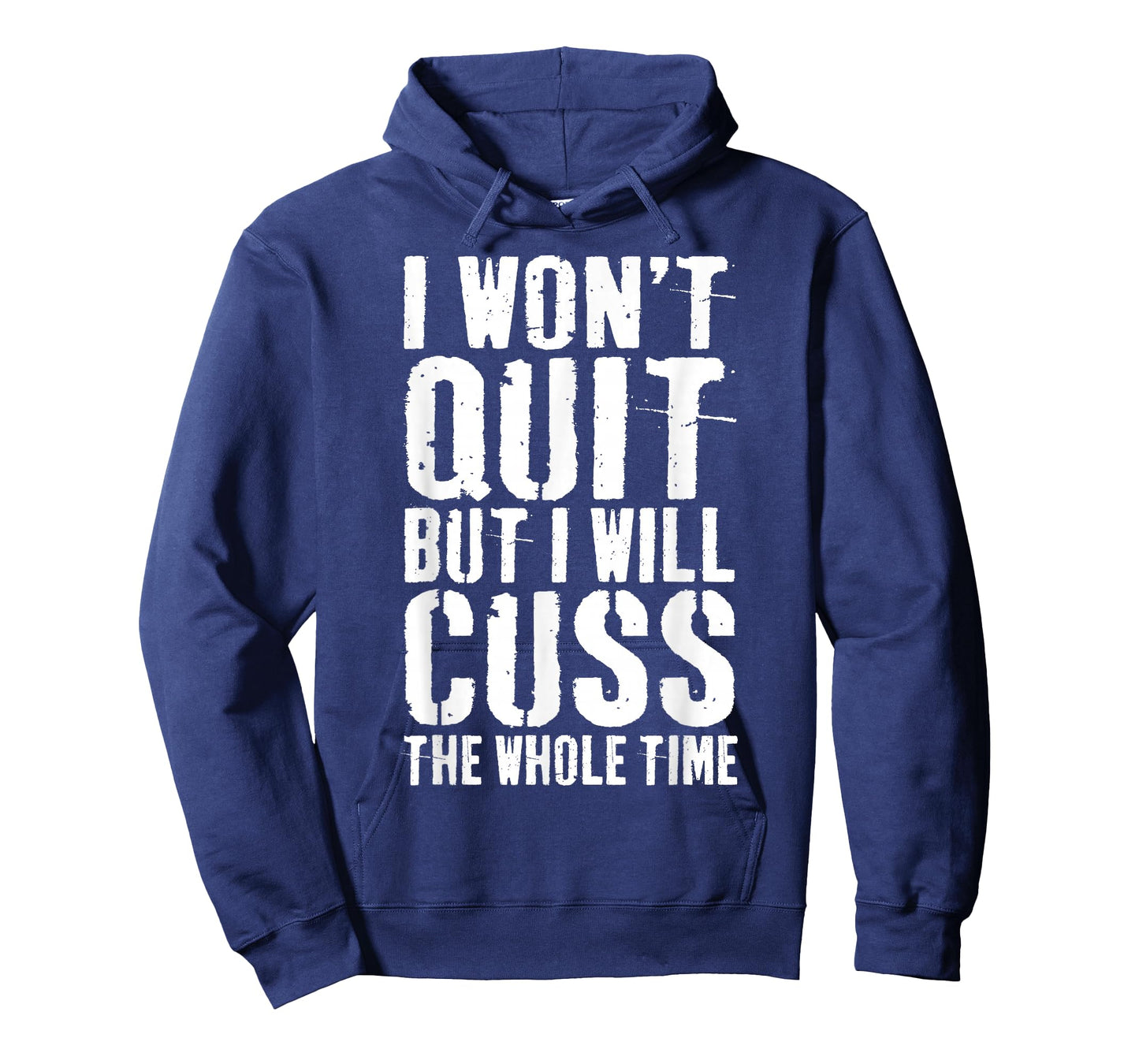 I Won't Quit But I Will Cuss The Whole Time T-Shirt Gym T-Shirt