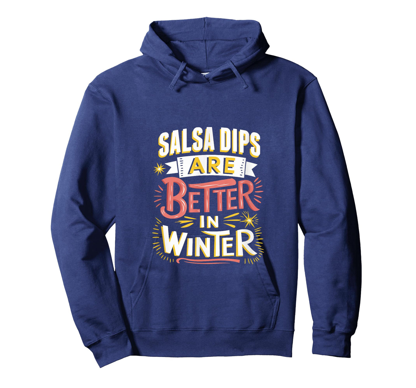 Salsa Dips are Better in Winter T-Shirt