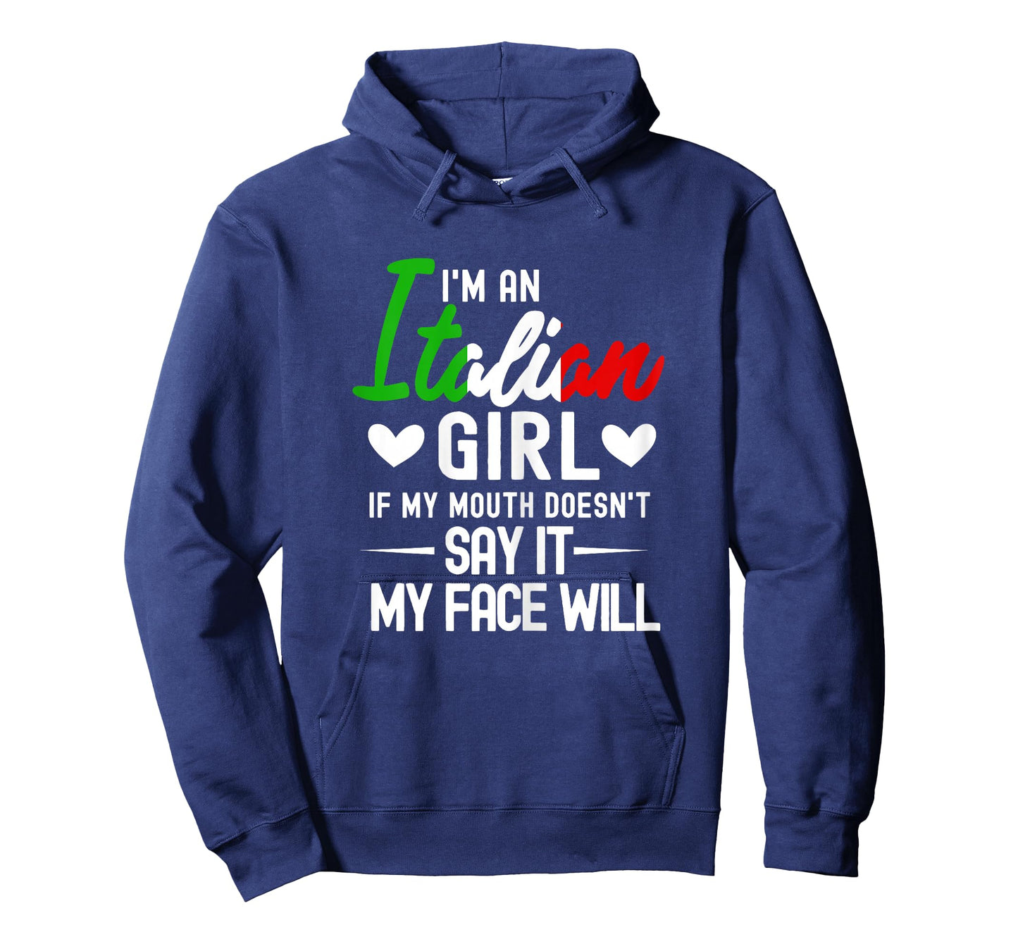 I'm an Italian Girl If My Mouth Doesn't Say It My face Will T-Shirt