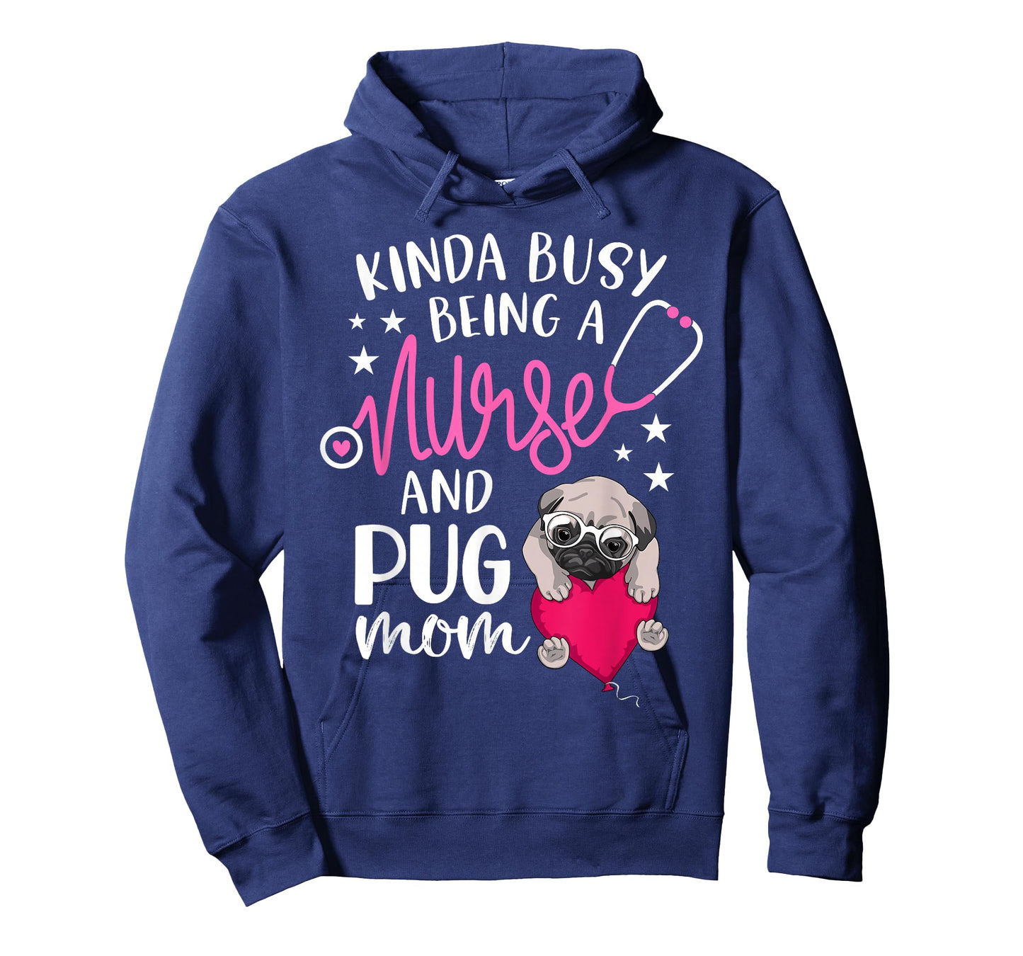 Kinda Busy Being A Nurse And A Pug Mom RN Nurse Mothers Day T-Shirt