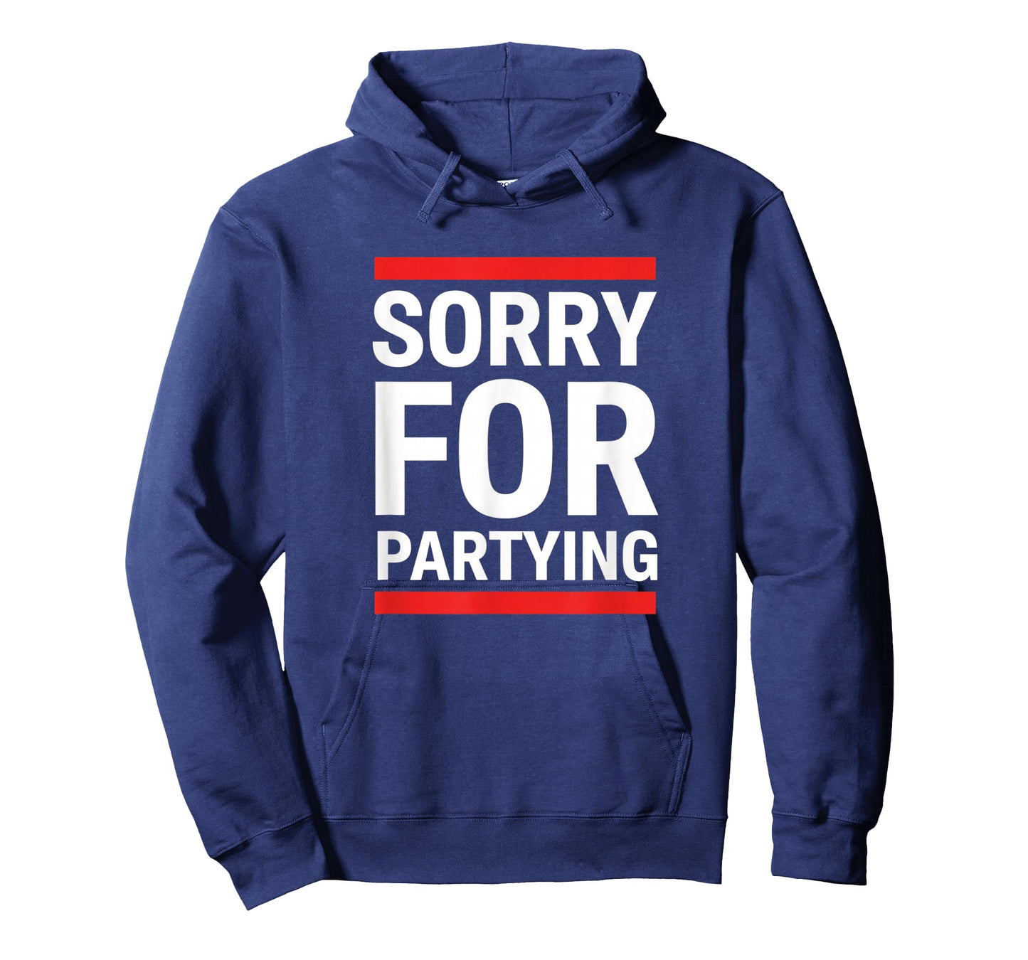 Birthday Sorry for Partying Funny Birthday Saying - Birthday T-Shirt - Hoodie | Navy