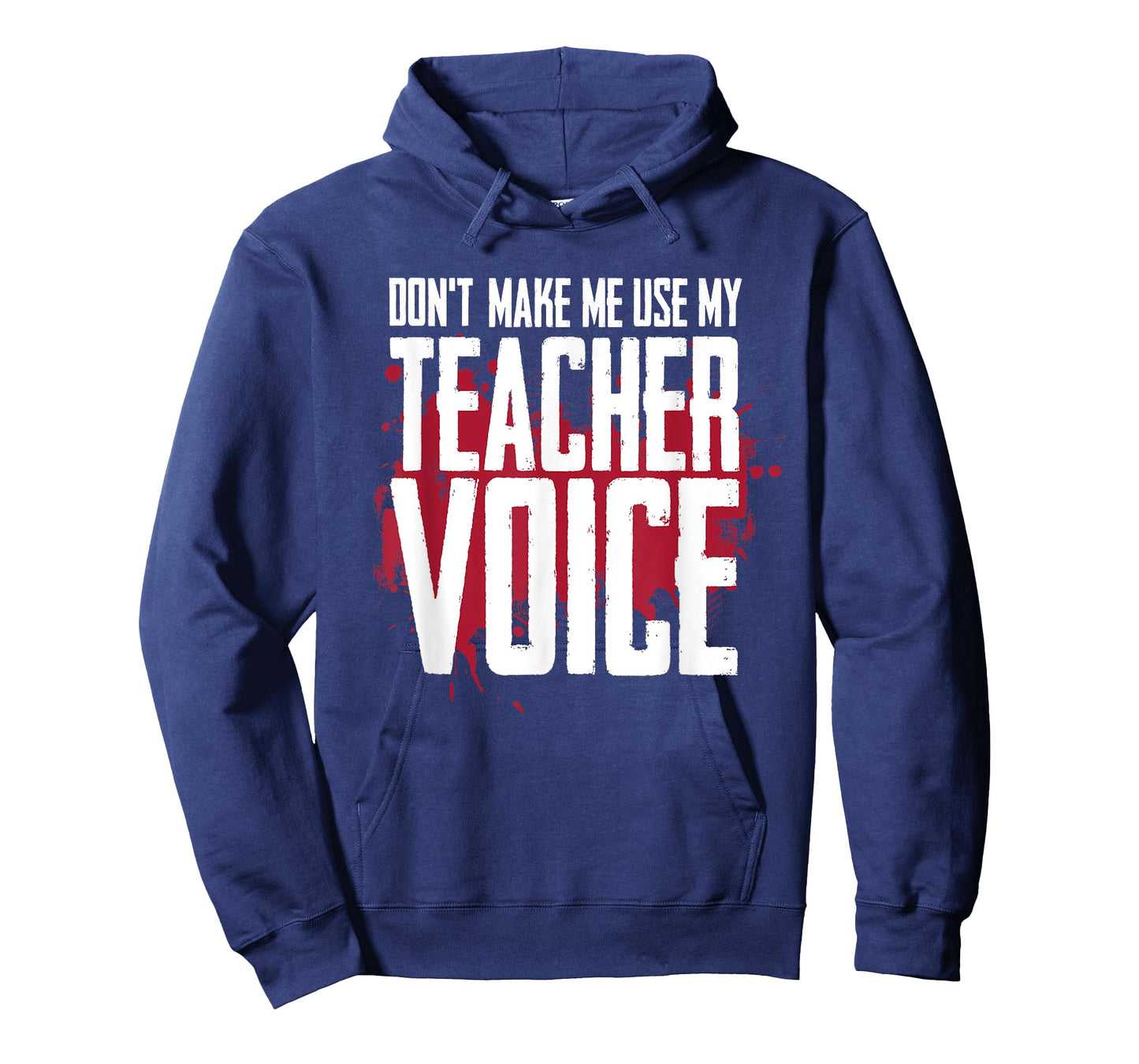 Don’t Make Me Use My Teacher Voice Funny Discipline Humor T-Shirt