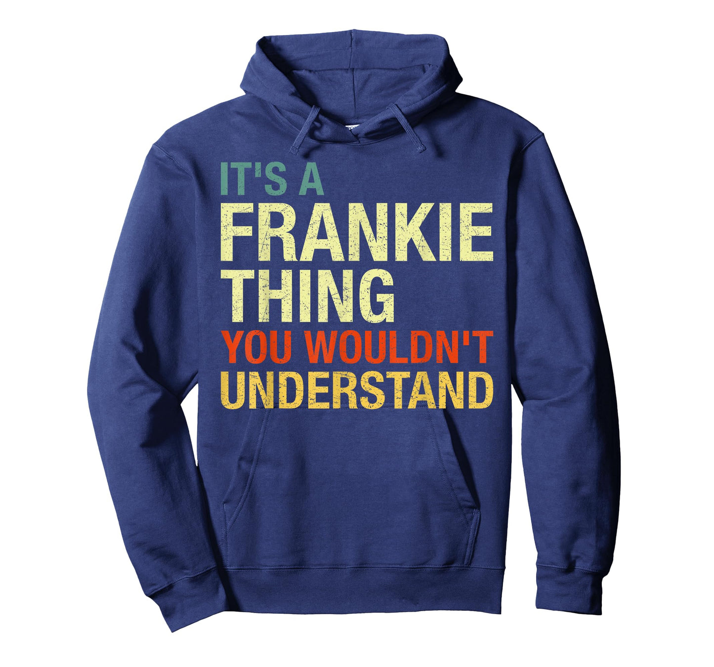 It's A Frankie Thing You Wouldn't Understand First Name T-Shirt