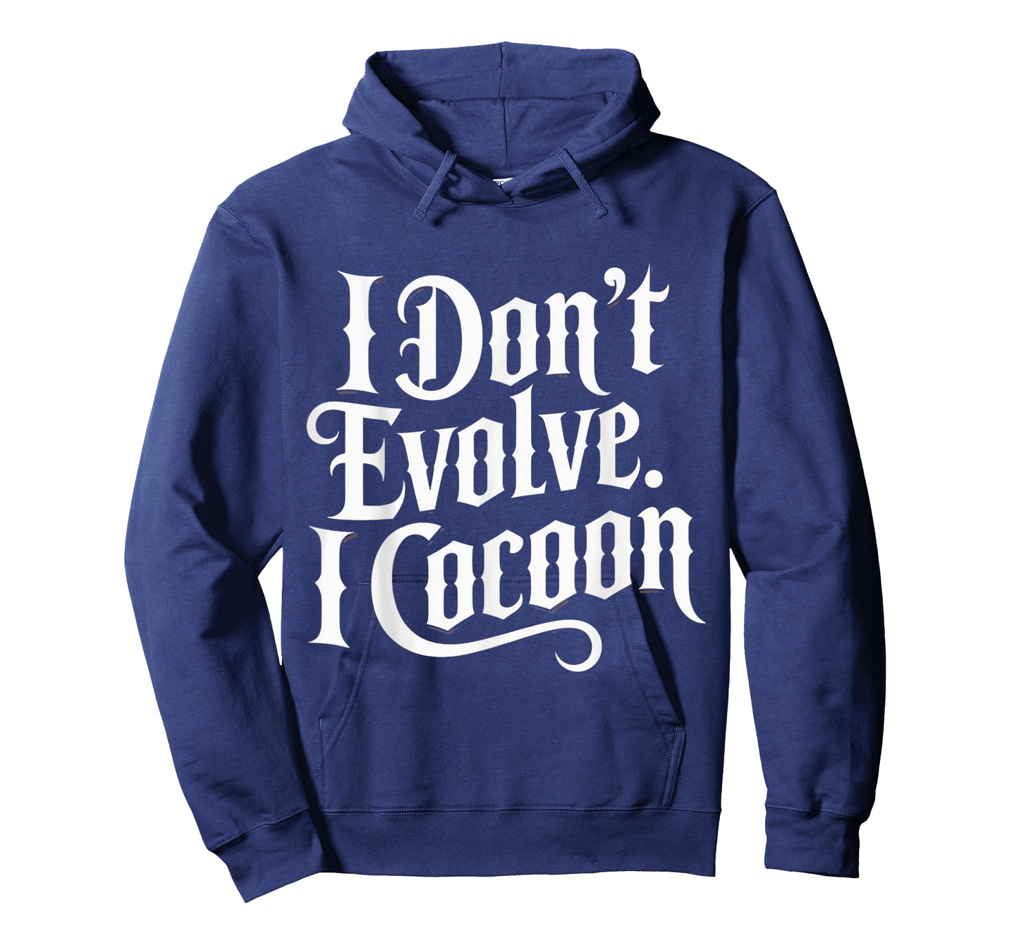 Funny Gothic Quote I Don’t Evolve I Cocoon Sarcastic Humor T-Shirt