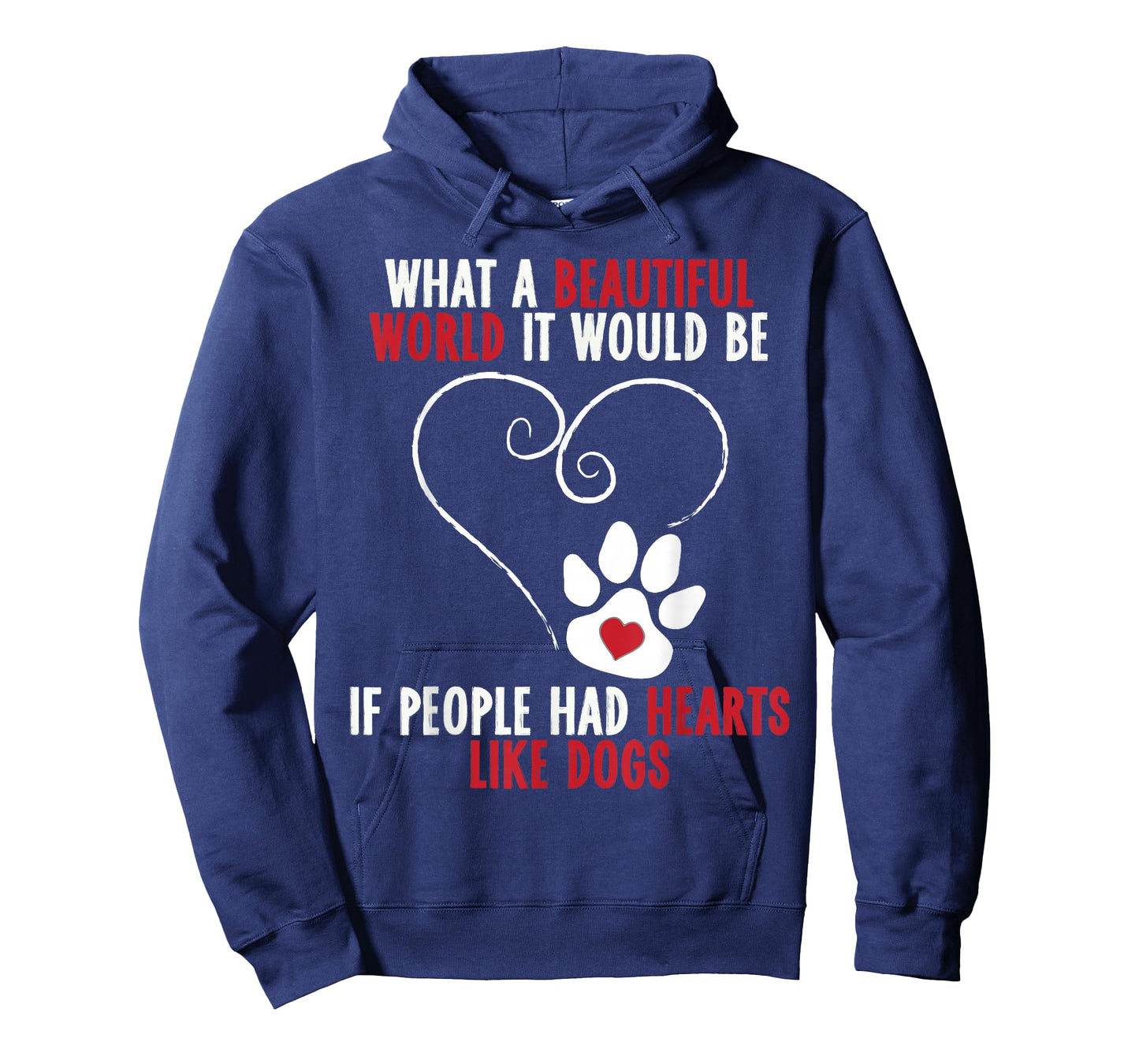 If People Had Hearts Like Dogs Beautiful World T-Shirt T-Shirt