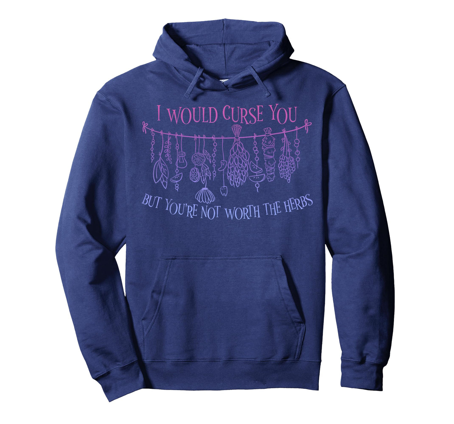 I Would Curse You But You're Not Worth The Herbs T-Shirt