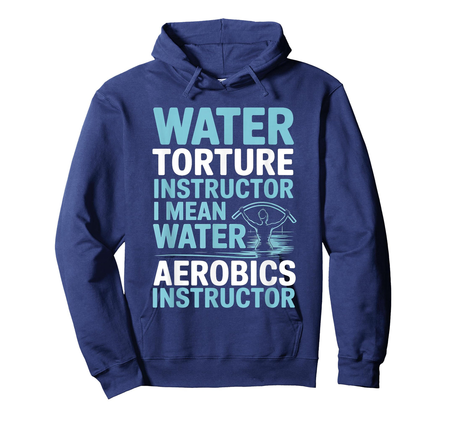 Water Torture Instructor I Mean Water Aerobics Instructor T-Shirt