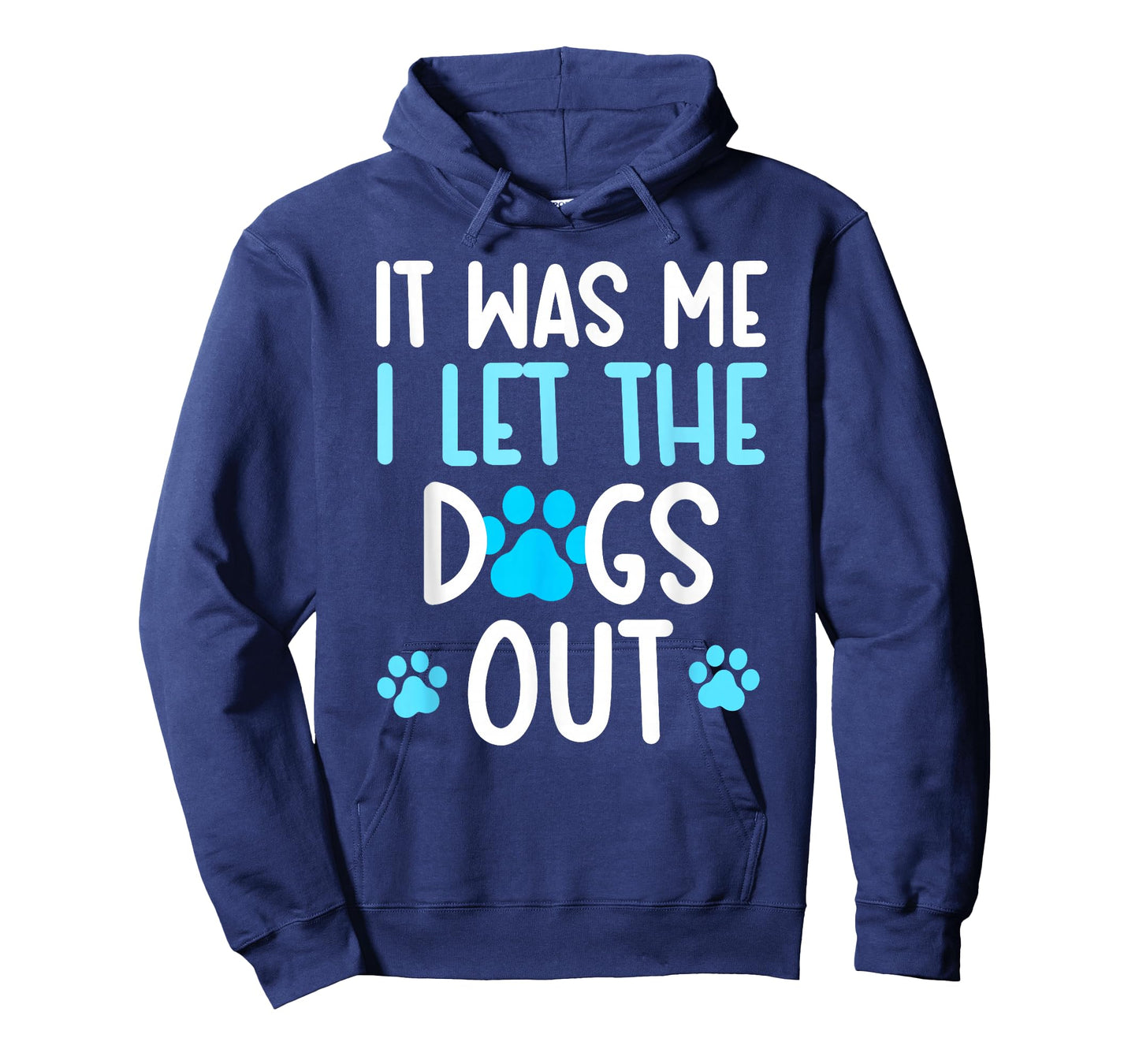 It Was Me I Let The Dogs Out Funny Dog lover T-Shirt