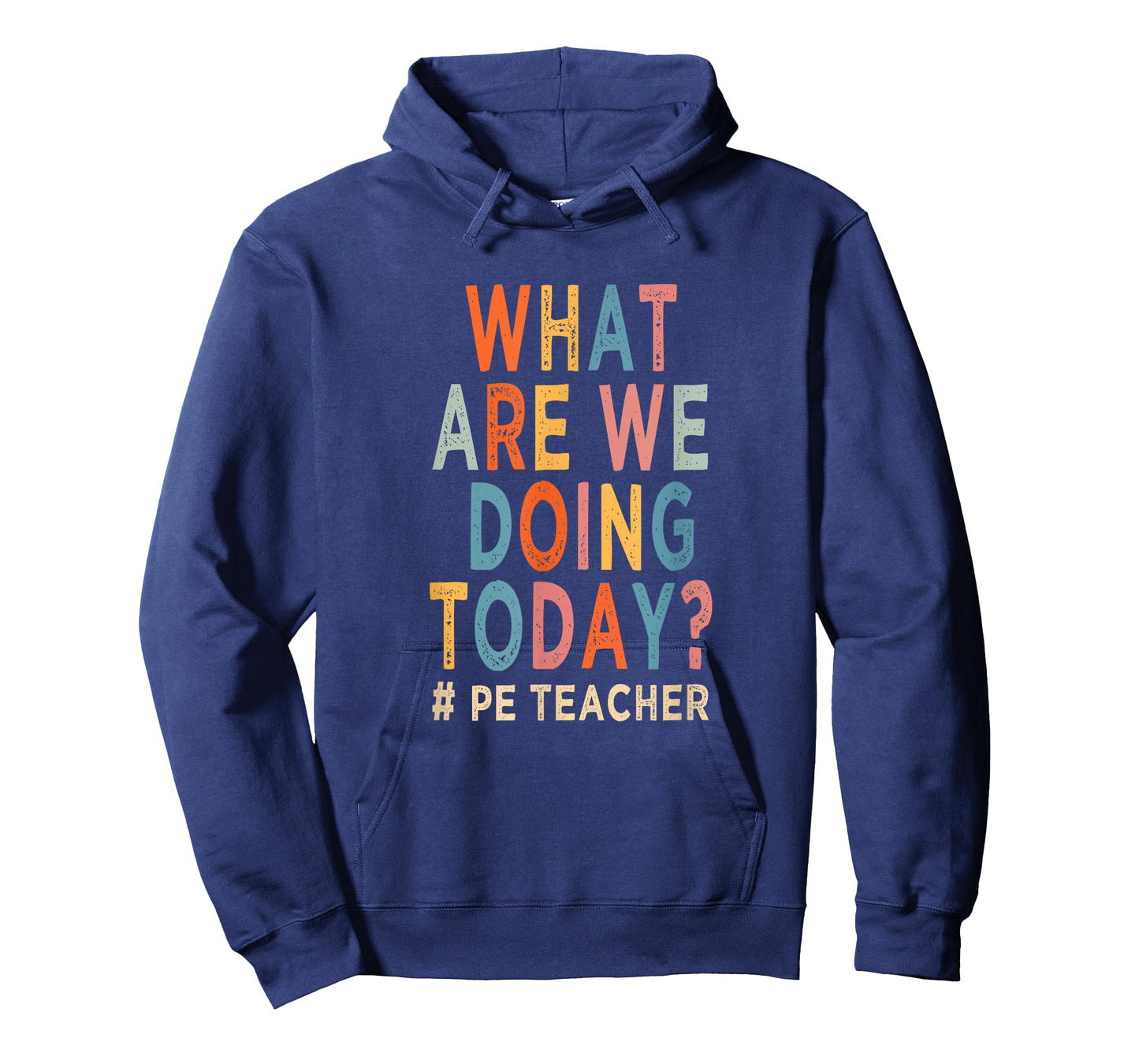 What are we doing today ? PE teacher T-Shirt