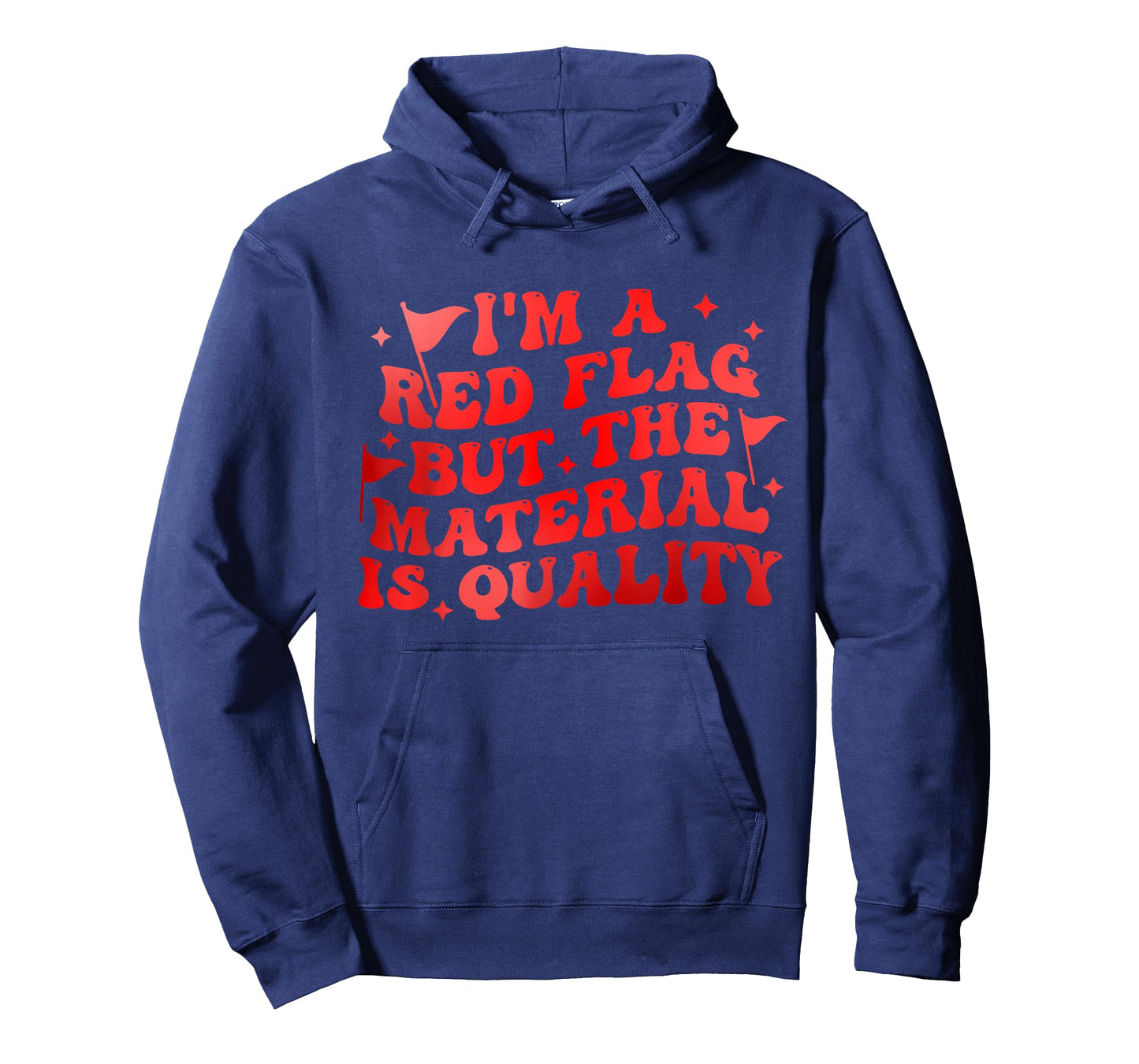 I'm A Red Flag But The Material is Quality T-Shirt