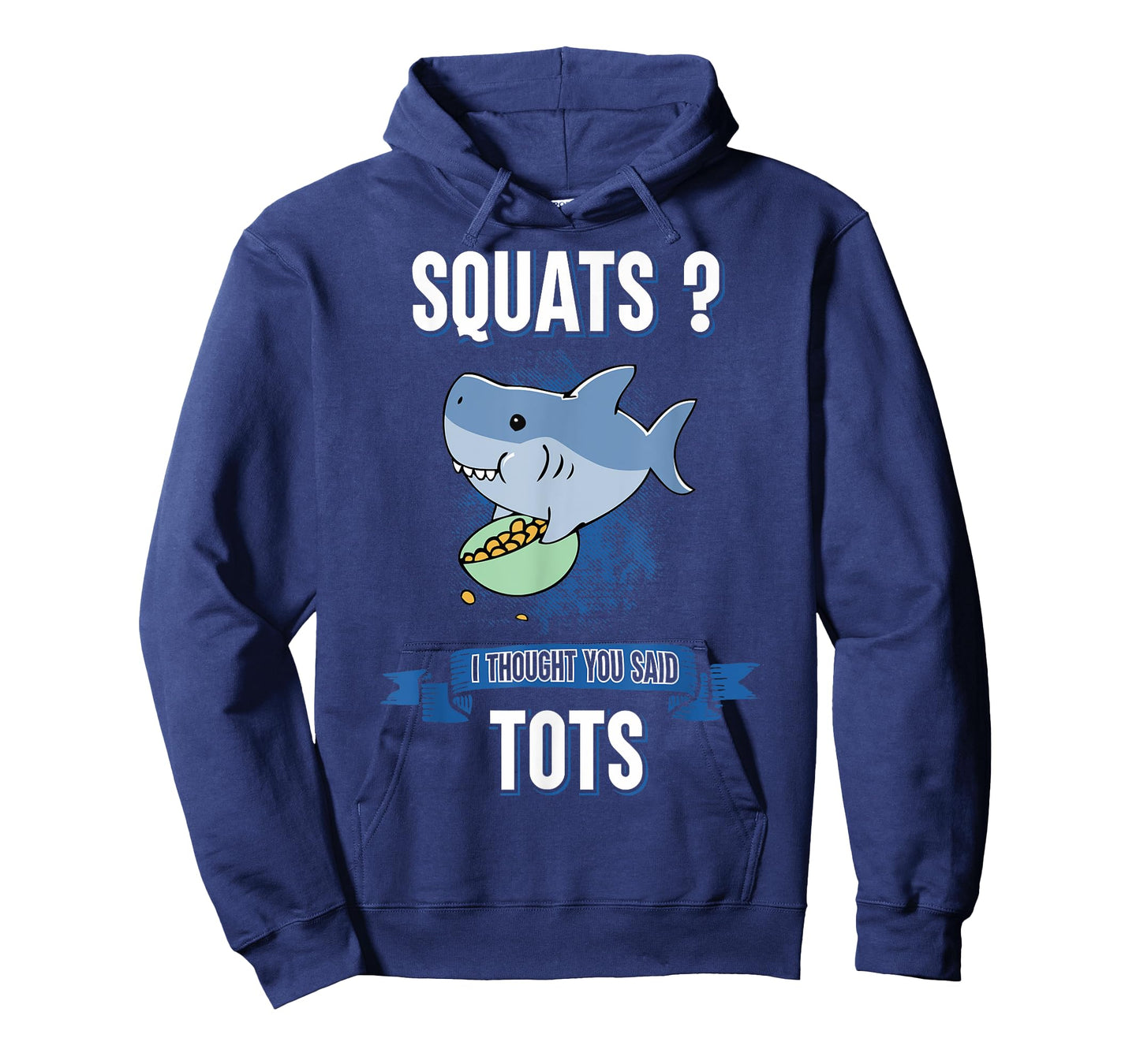 Squats I Thought You Said Tots Shark Lover Animal Workout T-Shirt