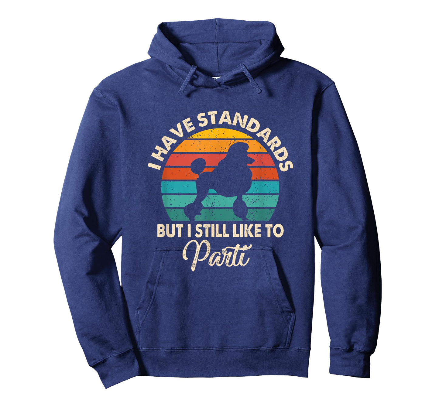I Have Standards But I Still Like To Parti Funny Poodle Mom T-Shirt