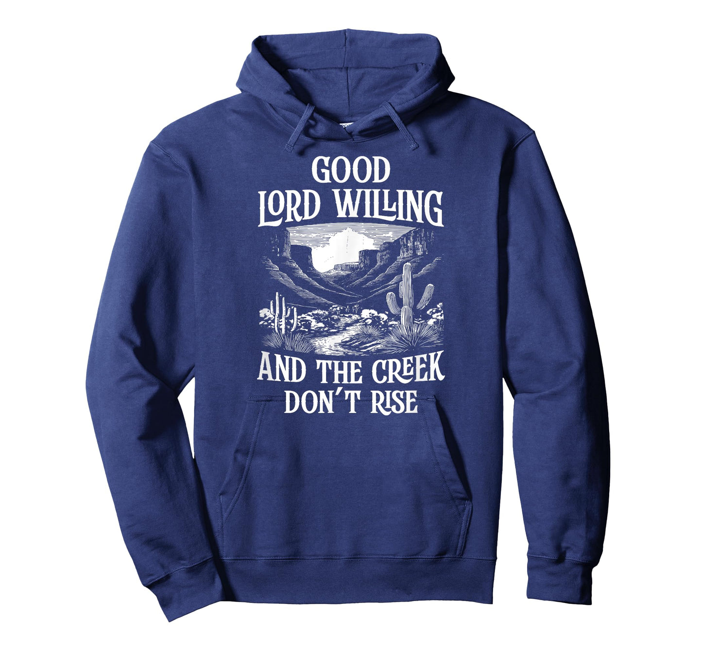 Good Lord Willing And The Creek Don't Rise T-Shirt