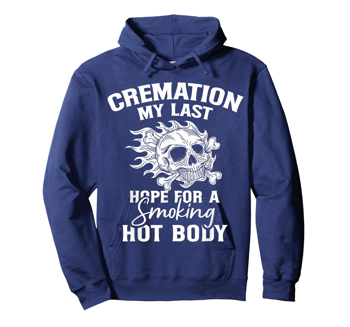 Cremation My Last Hope For A Smoking Hot Body T-Shirt