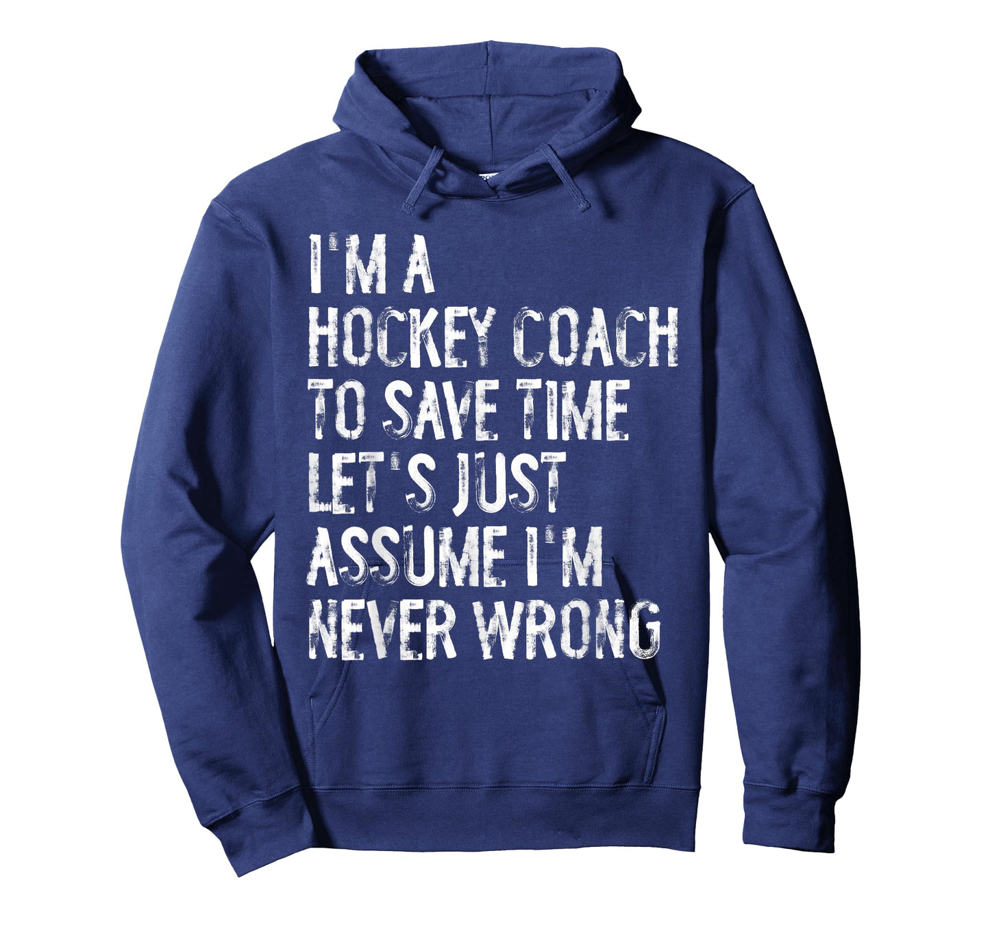I'm A Hockey Coach Assume I'm Never Wrong T-Shirt