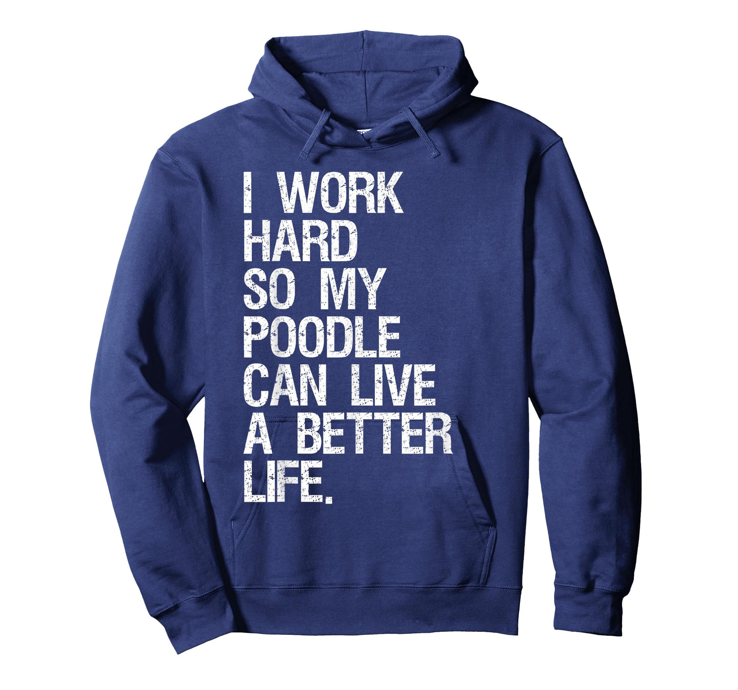 I Work Hard So My Poodle Can Live A Better Life Dog T-Shirt T-Shirt