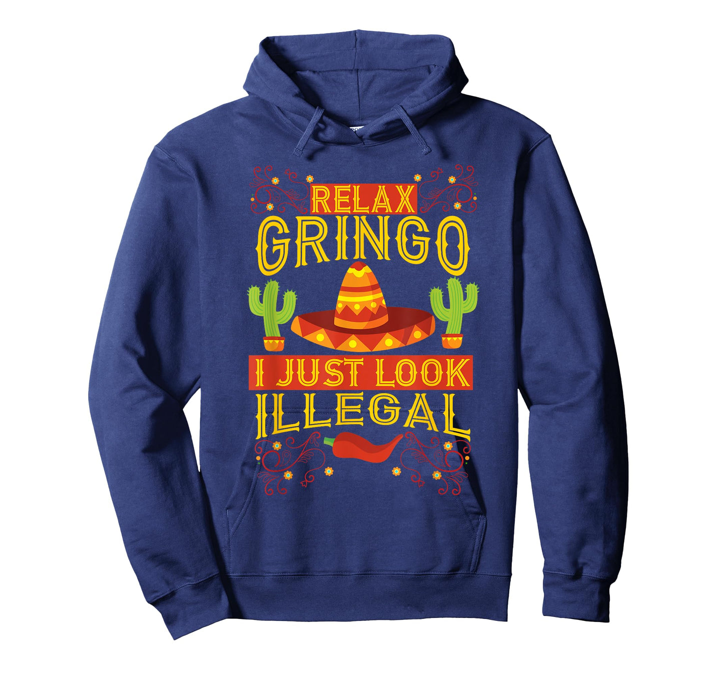 Relax Gringo I Just Look Illegal | Gabacho Outsider Tee Gift T-Shirt