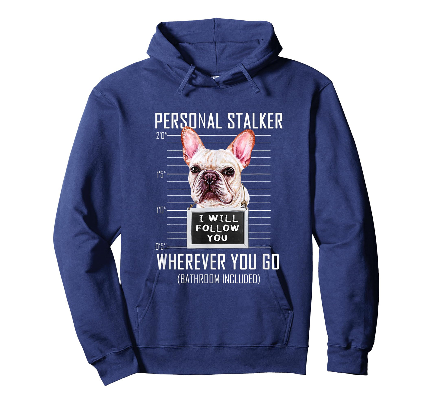 Personal Stalker Dog Frenchie I Will Follow You Police Photo T-Shirt for Men Women Kids