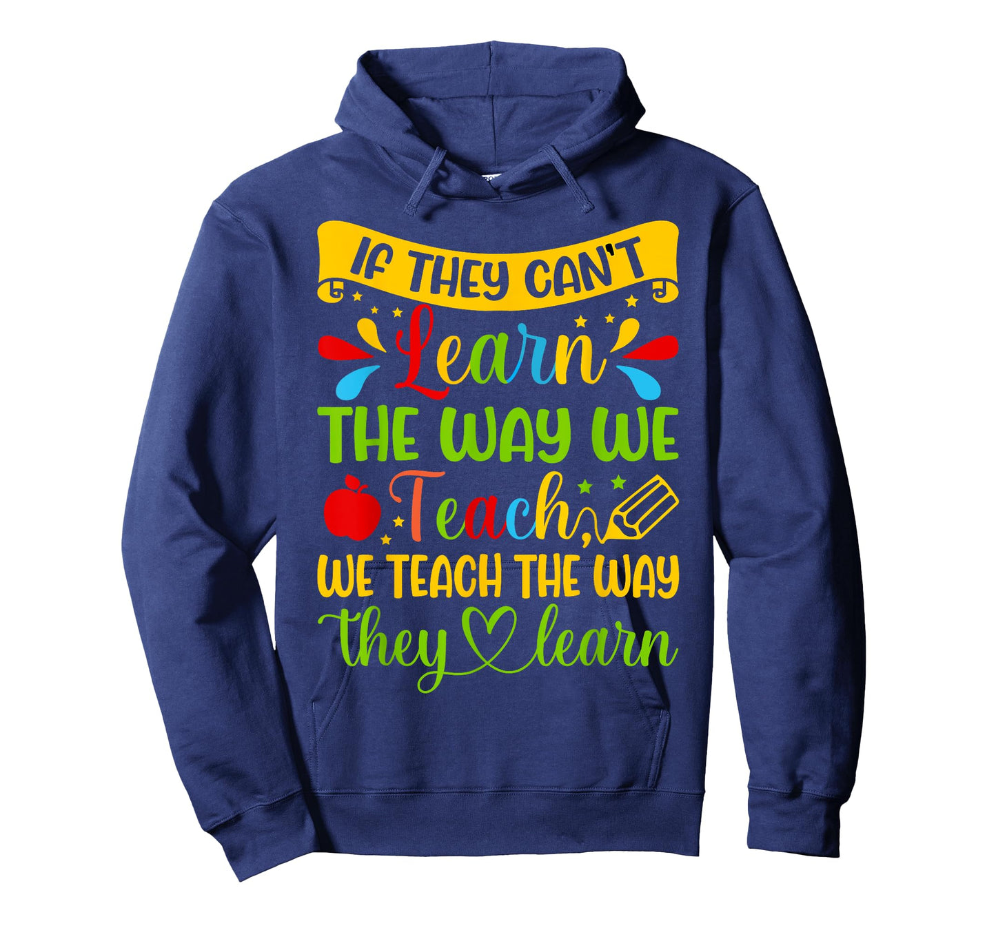 If They Can't Learn The Way We Teach Special Education Teach T-Shirt