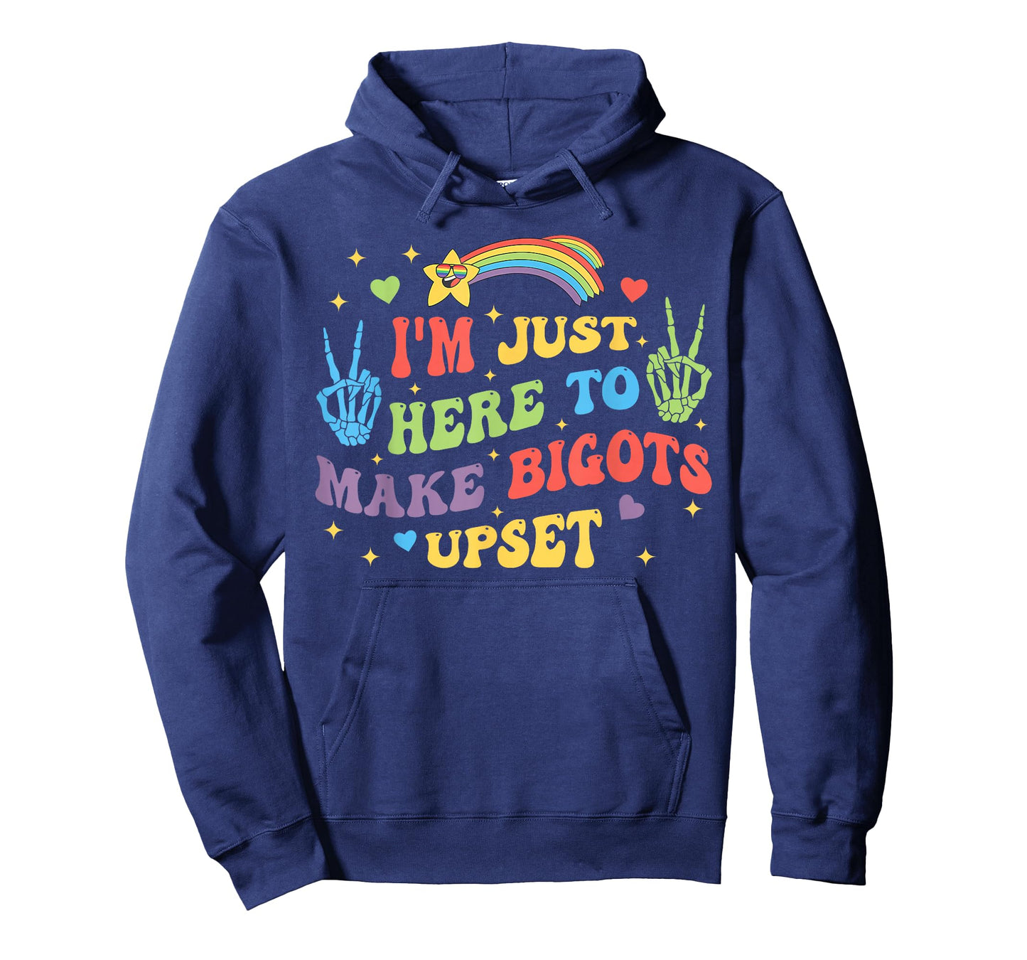 I'm Just Here to Make Bigots Upset Funny Design T-Shirt