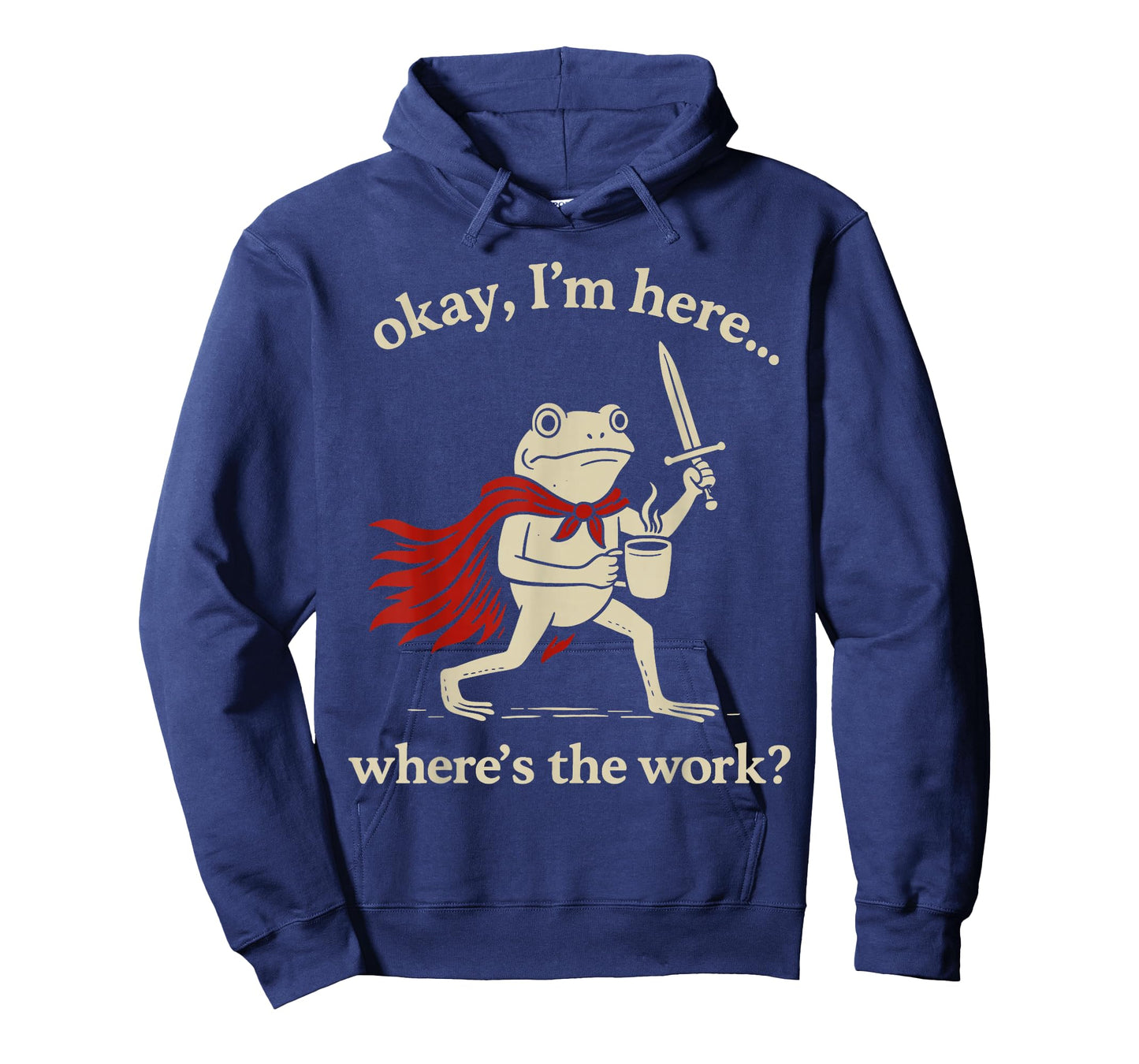 Ok I'm Here Where is The Work Office Coworkers Funny Frog T-Shirt