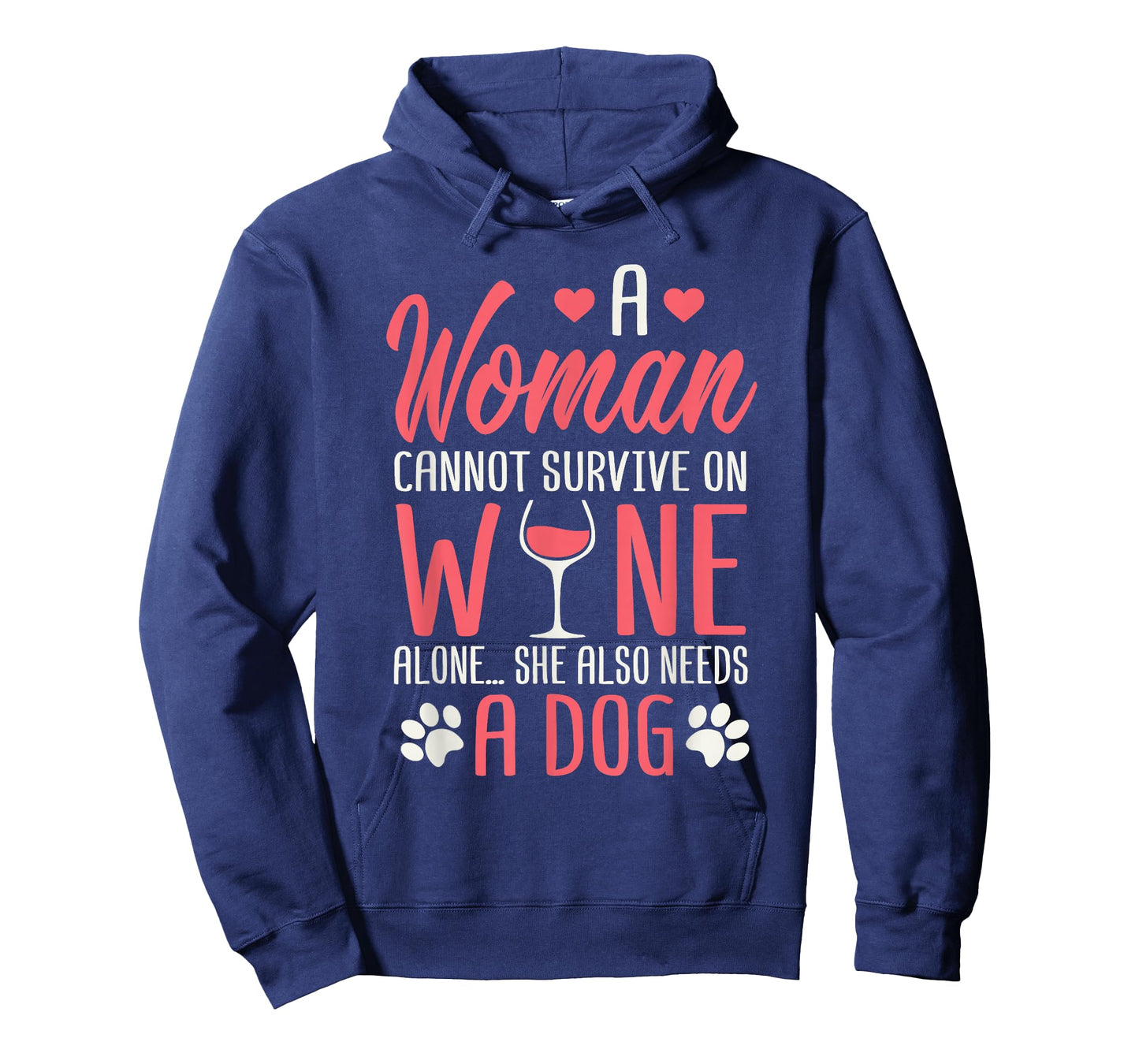 A Woman Cannot Survive On Wine Alone She Also Needs A Dog T-Shirt