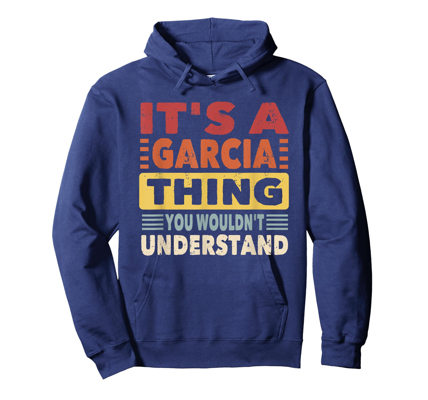 It's a Garcia Thing You Wouldn't Understand - Garcia T-Shirt