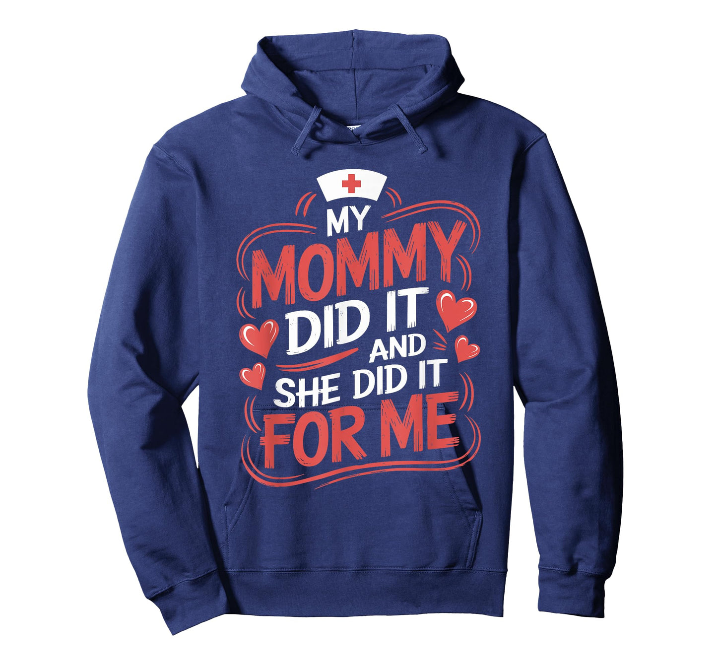 Nurse Mom My Mommy Did It And She Did It For Me, Graduation T-Shirt