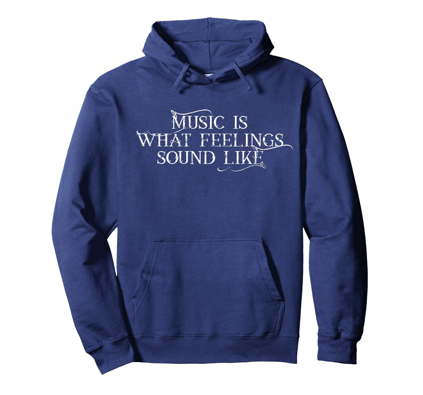 MUSIC IS WHAT FEELINGS SOUND LIKE - Cool distressed font T-Shirt