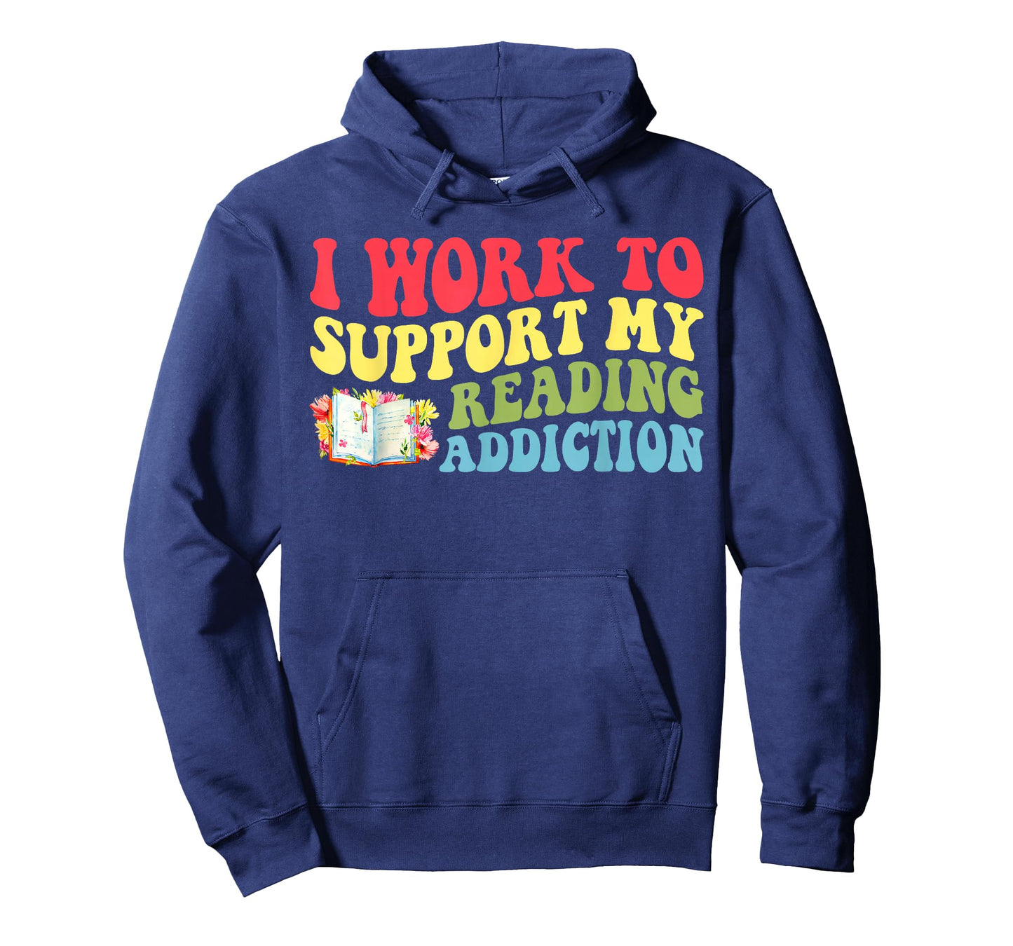 I Work to Support My Reading Addiction Funny Bookish T-Shirt