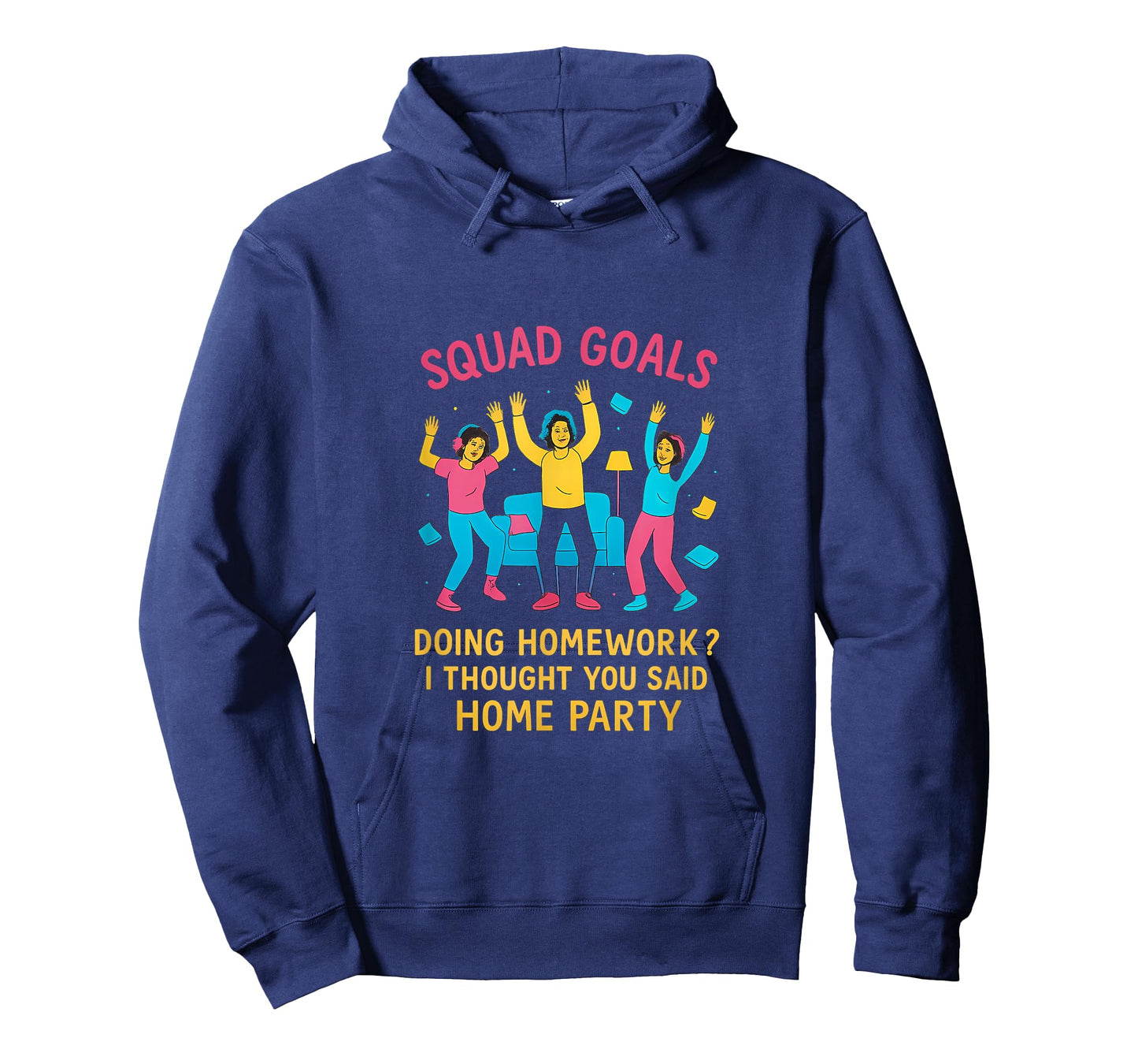 Squad Goals Doing Homework I Thought You Said Home Party T-Shirt