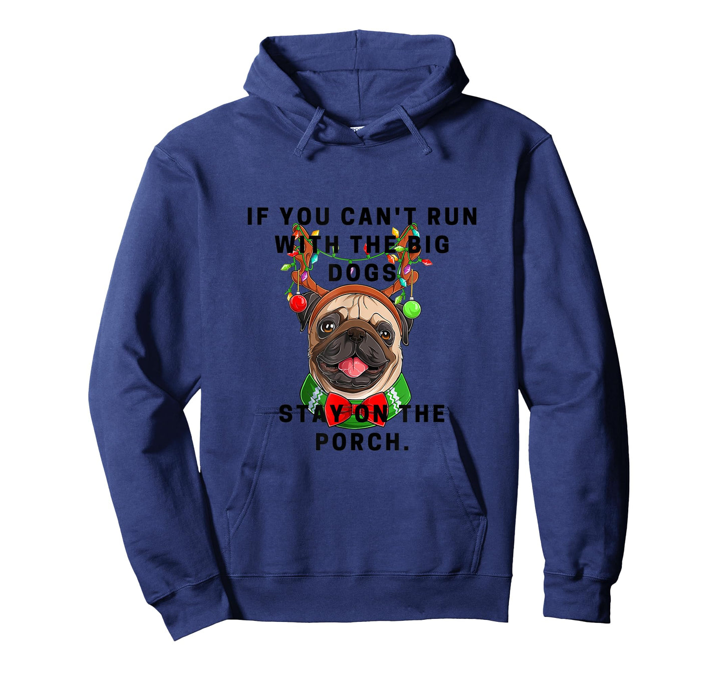 If You Can't Run w/ the Big Dogs Stay on the Porch Xmas Pug T-Shirt