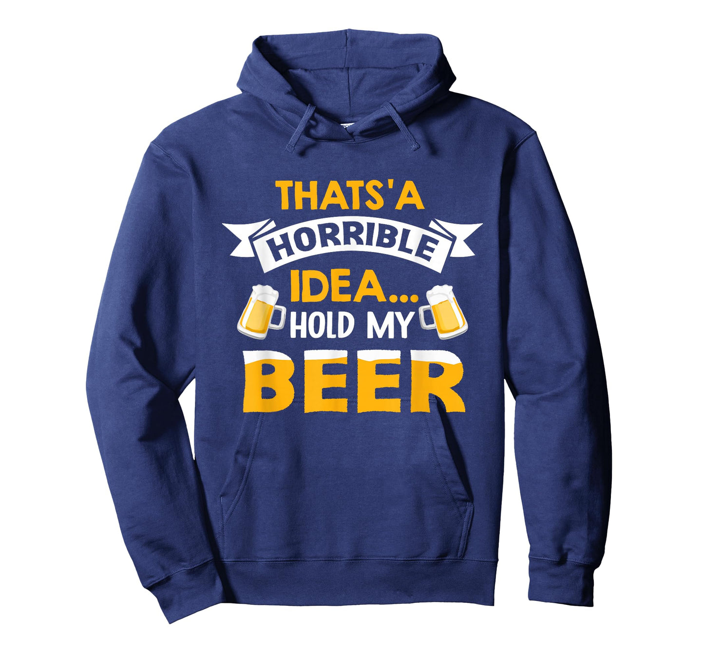 That's a Horrible Idea Hold My Beer Country Redneck Drinking T-Shirt