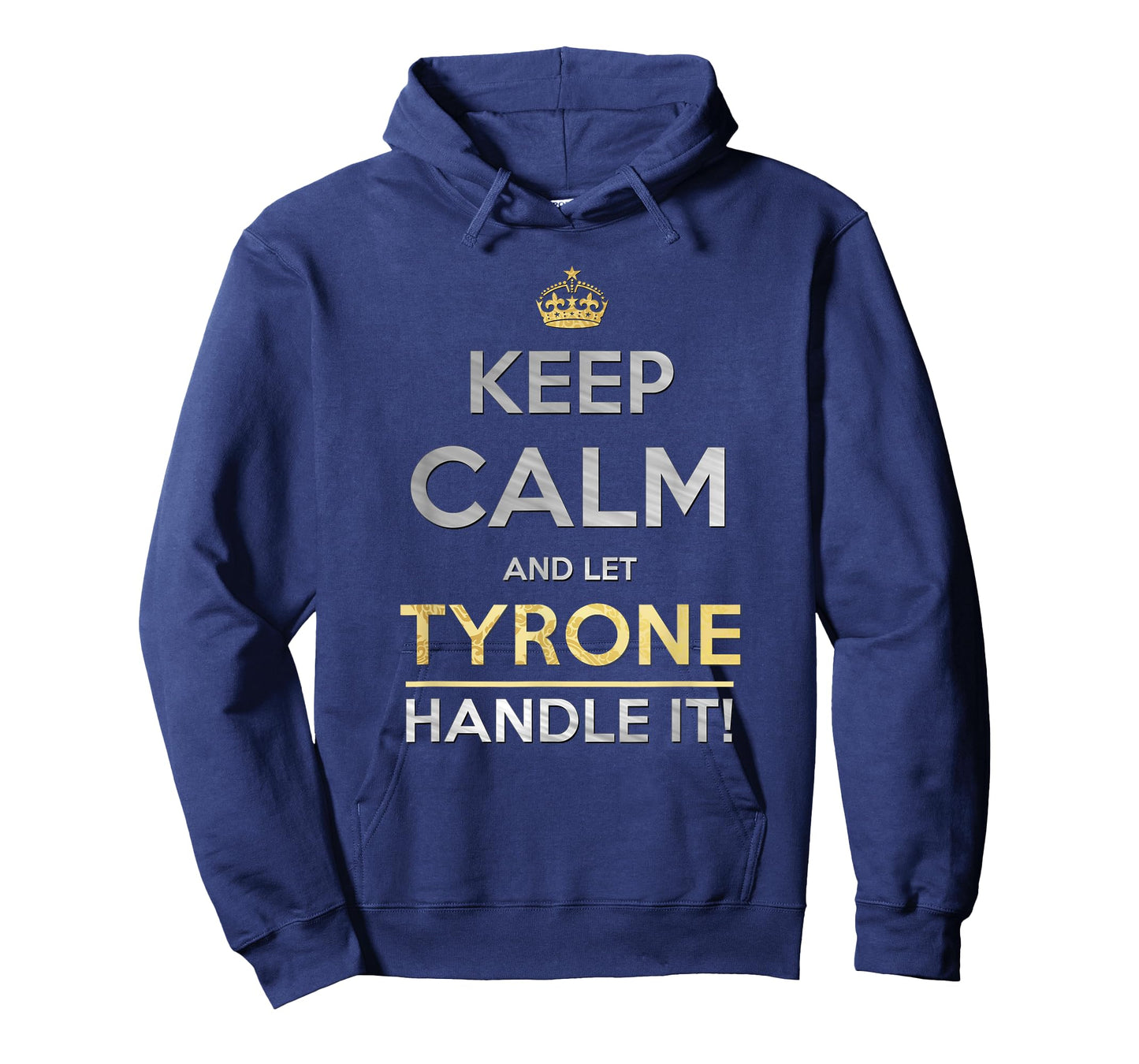 Keep Calm And Let Tyrone Handle It T-Shirt