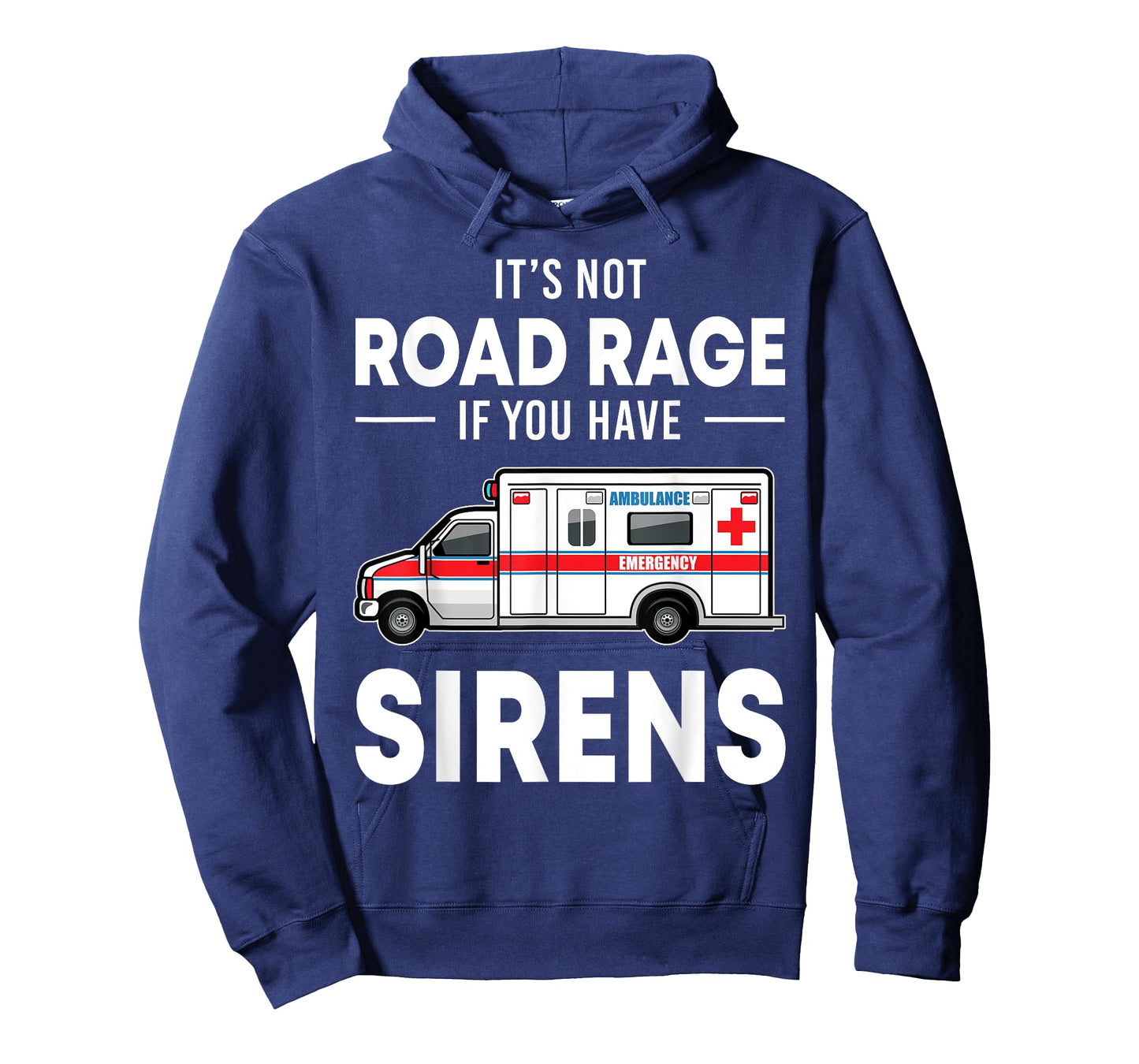 It's Not Road Rage If You Have Sirens Funny EMT EMS Medic T-Shirt