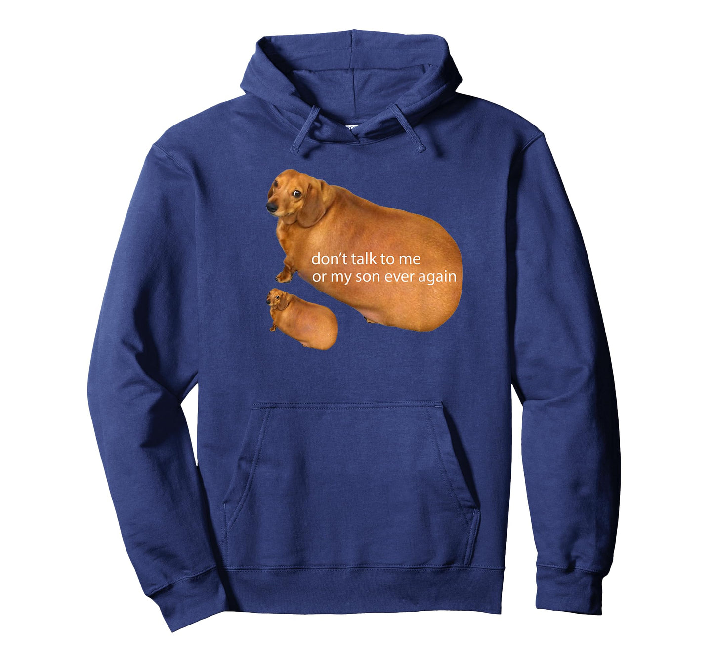 Don't Talk To Me Or My Son Ever Again Funny Dachshund Meme T-Shirt
