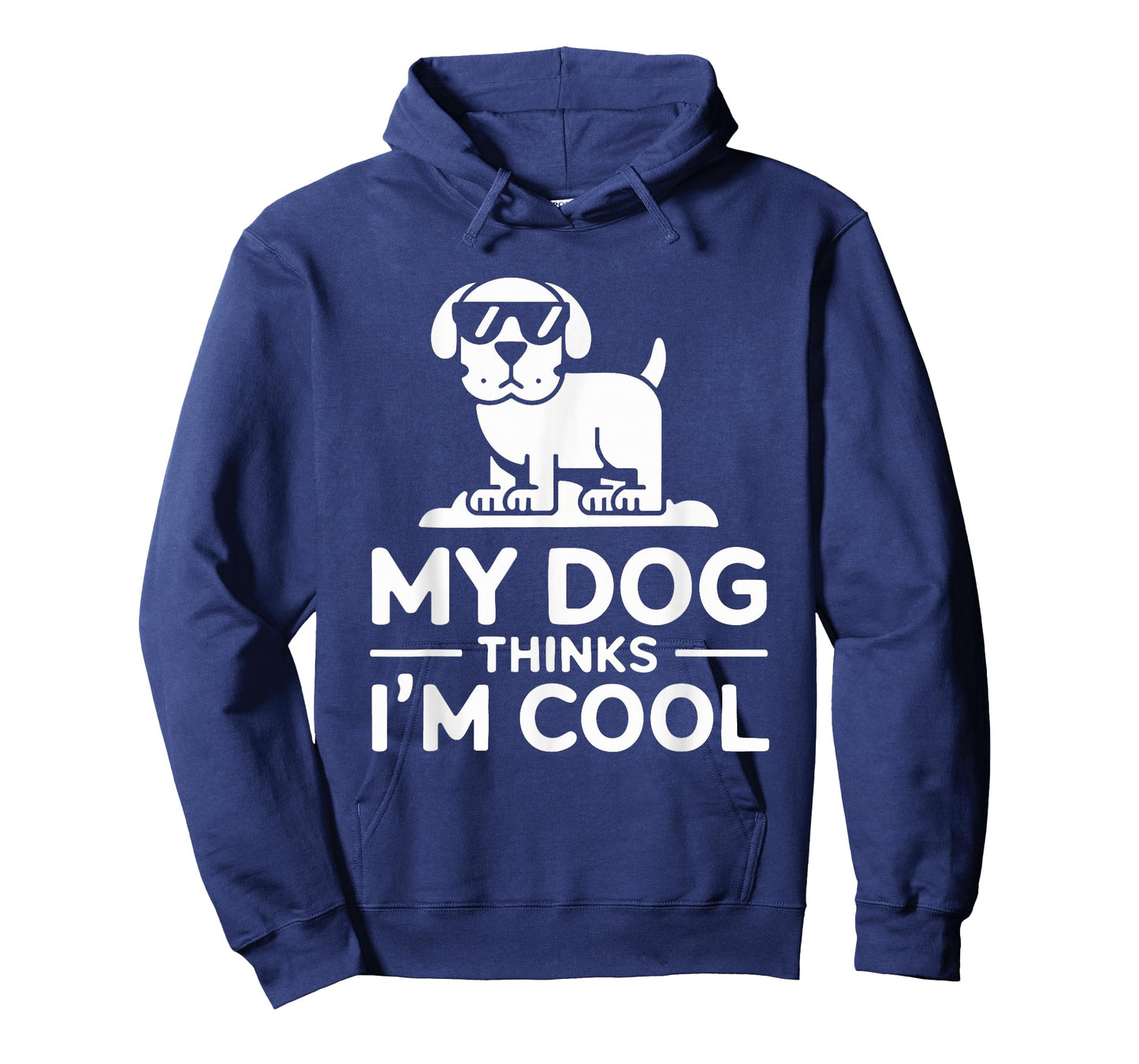 My Dog Thinks Iโm Cool - Funny Pet Lover Humor T-Shirt