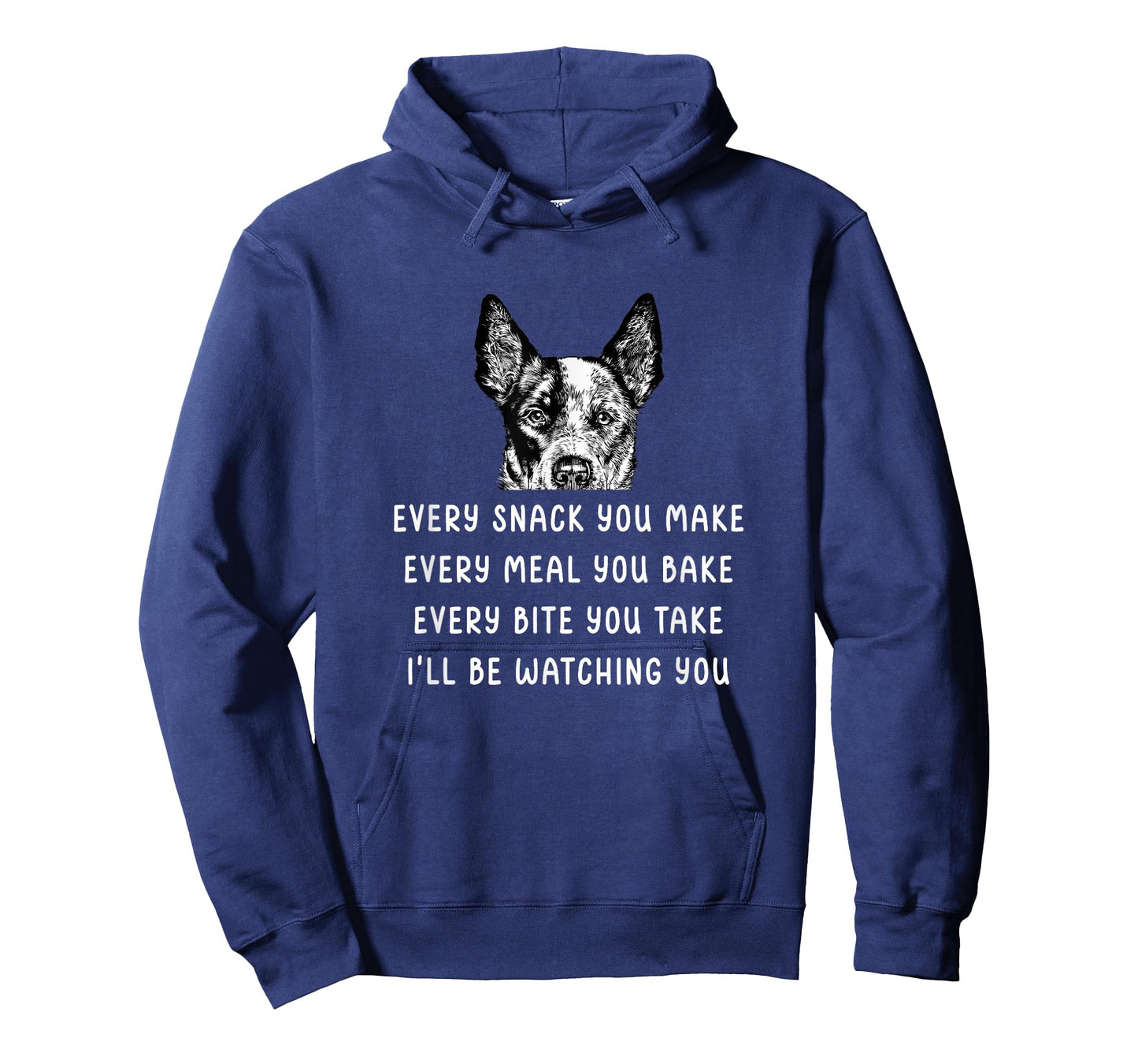 Every Snack You Make Every Meal You Bake Blue Heeler T-Shirt