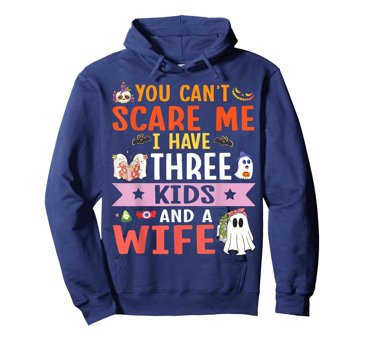 Daddy Father You Can’t Scare Me I Have Three Kids and A Wife T-Shirt