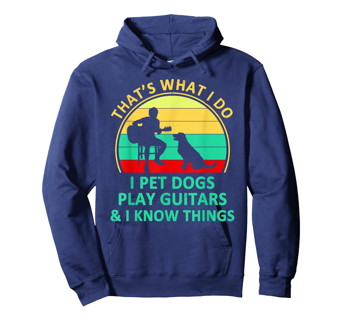 That's What I Do I Pet Dogs Play Guitars And I Know Things T-Shirt