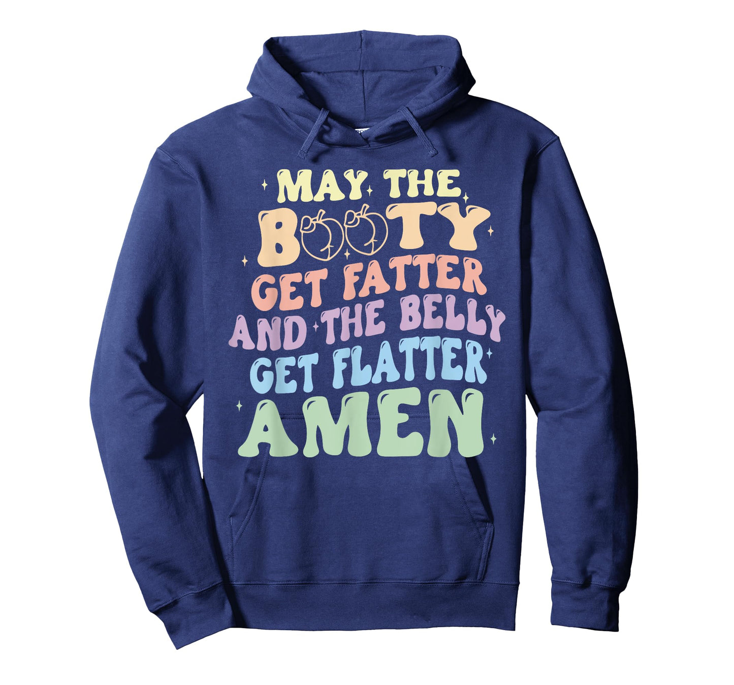 May The Booty Get Fatter And The Belly Get Flatter Amen T-Shirt